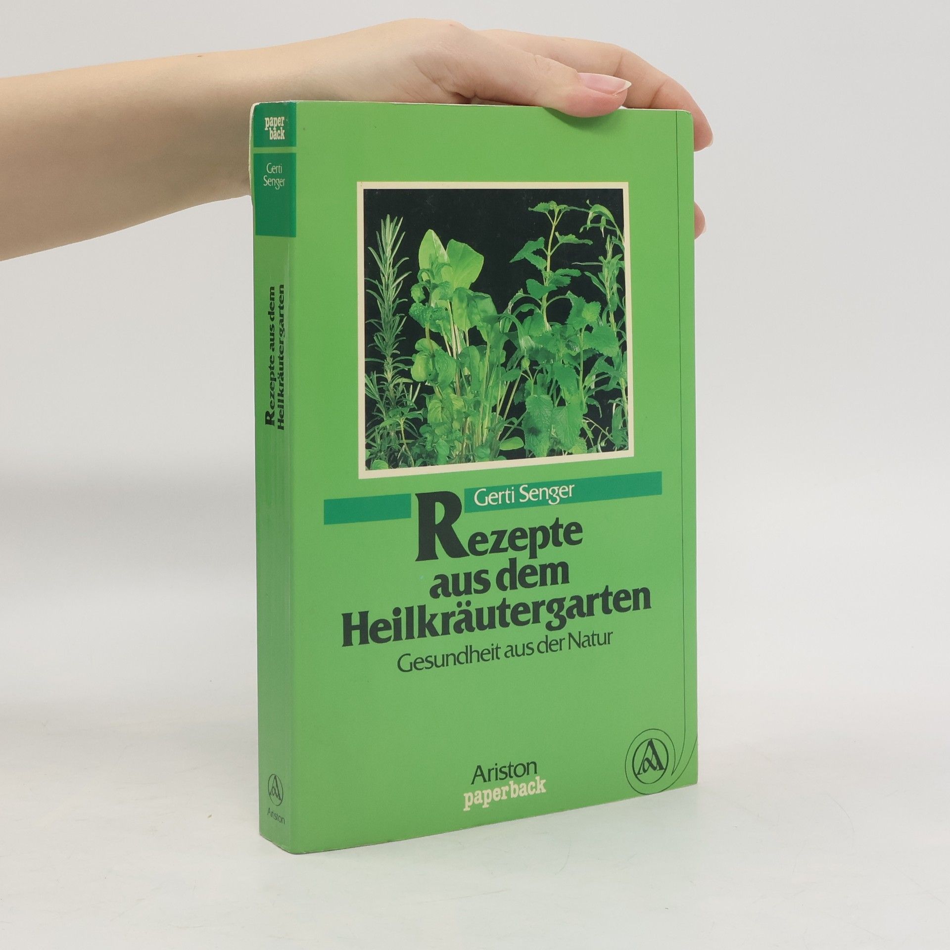 Gerti Senger Rezepte aus dem Heilkräutergarten