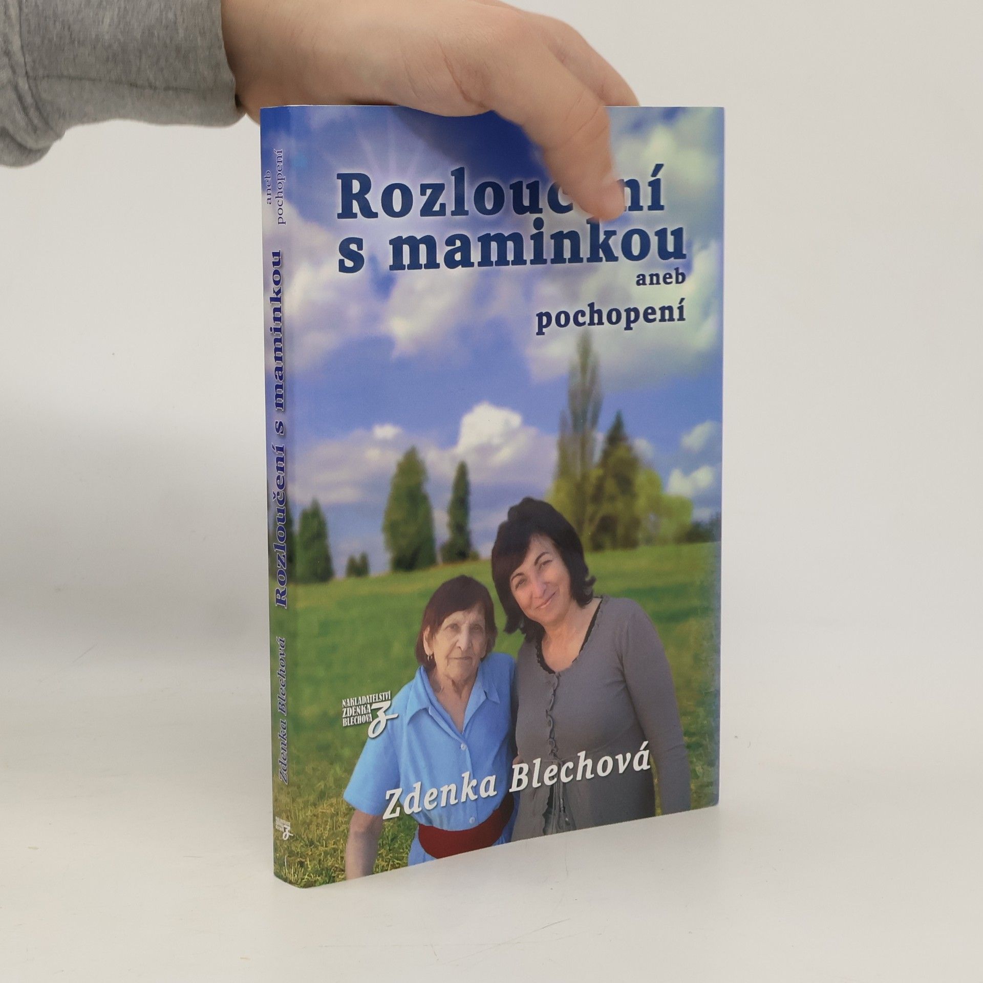 Zdenka Blechová Rozloučení s maminkou aneb pochopení