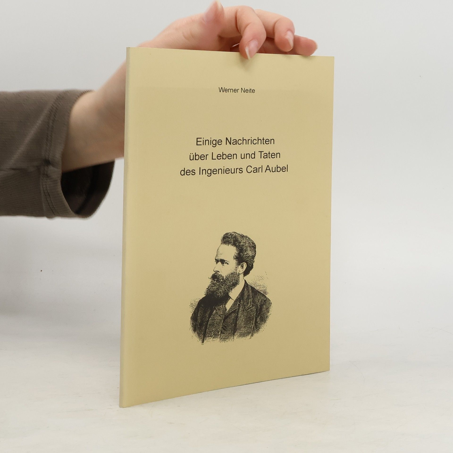 Werner Neite Einige Nachrichten über Leben und Taten des Ingenieurs Carl Aubel