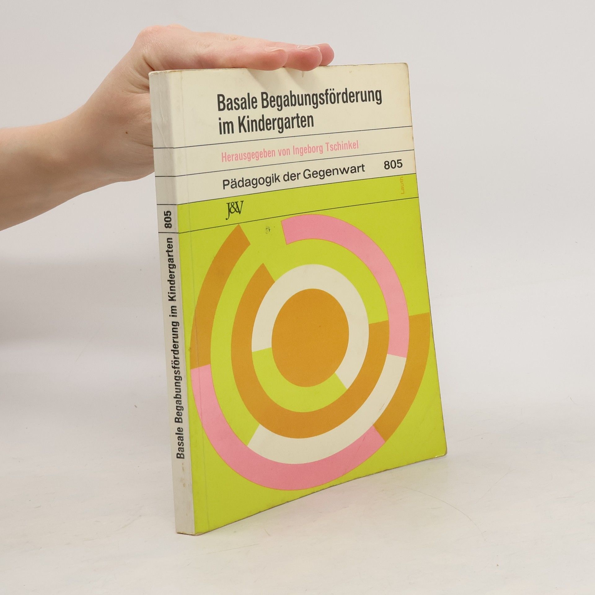 Pädagogik der Gegenwart - 805: Basale Begabungsförderung im Kindergarten