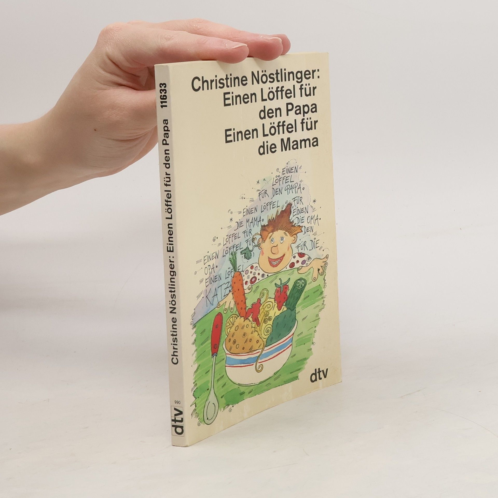 Christine Nöstlinger Einen Löffel für den Papa einen Löffel für die Mama, einen Löffel für die Oma, einen Löffel für den Opa, jeder Löffel für die Katz!