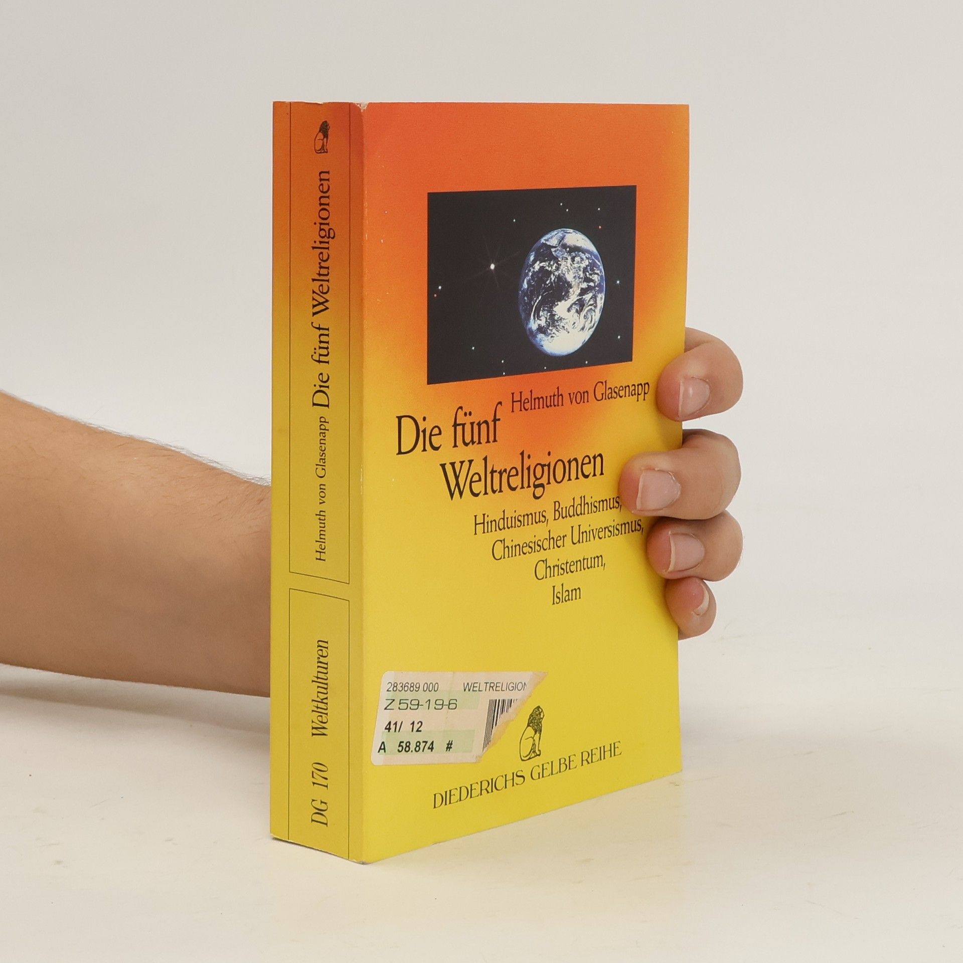 Die fünf Weltreligionen. Hinduismus, Buddhismus, Chinesischer Universismus, Christentum, Islam