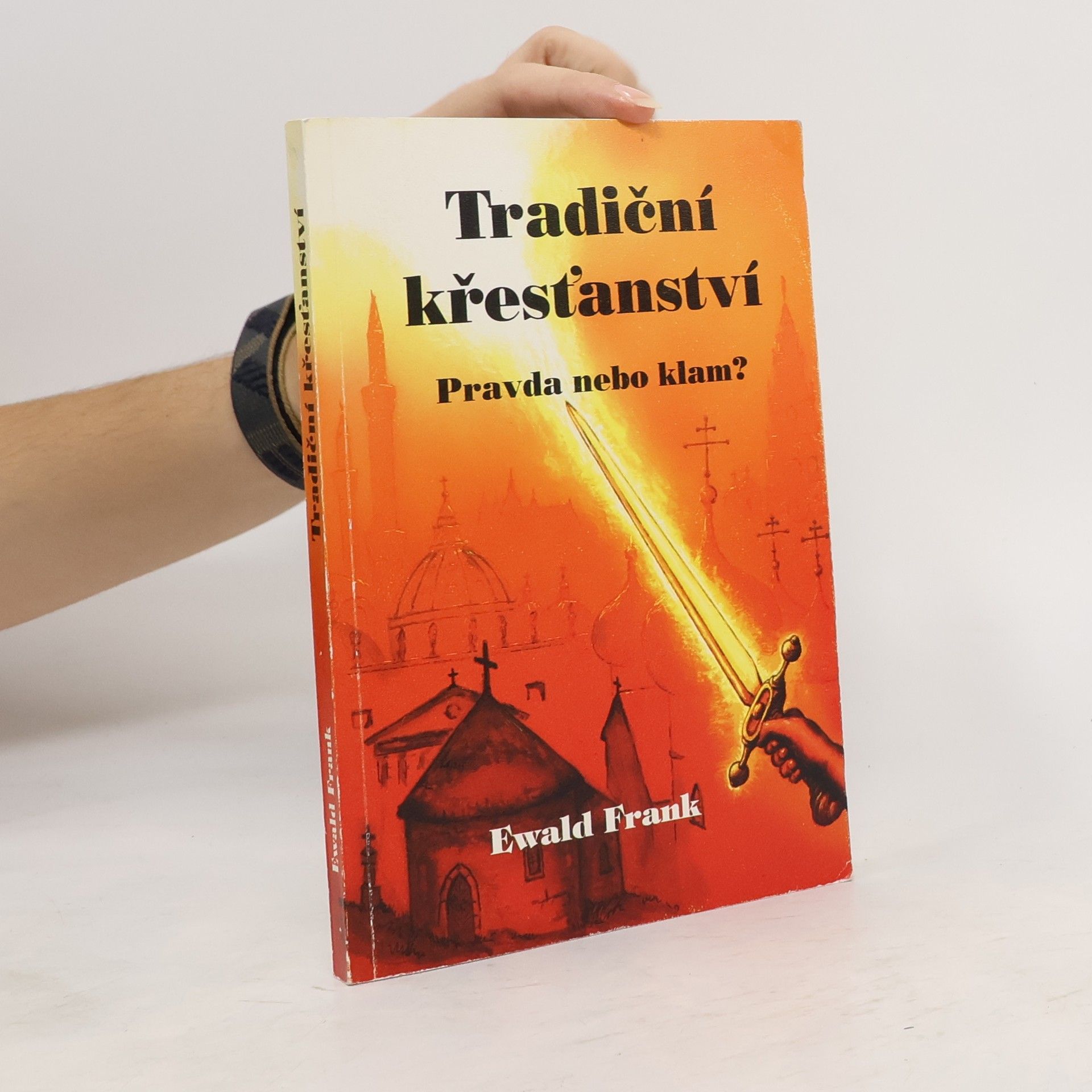 Ewald Frank Tradiční křesťanství. Pravda nebo klam?