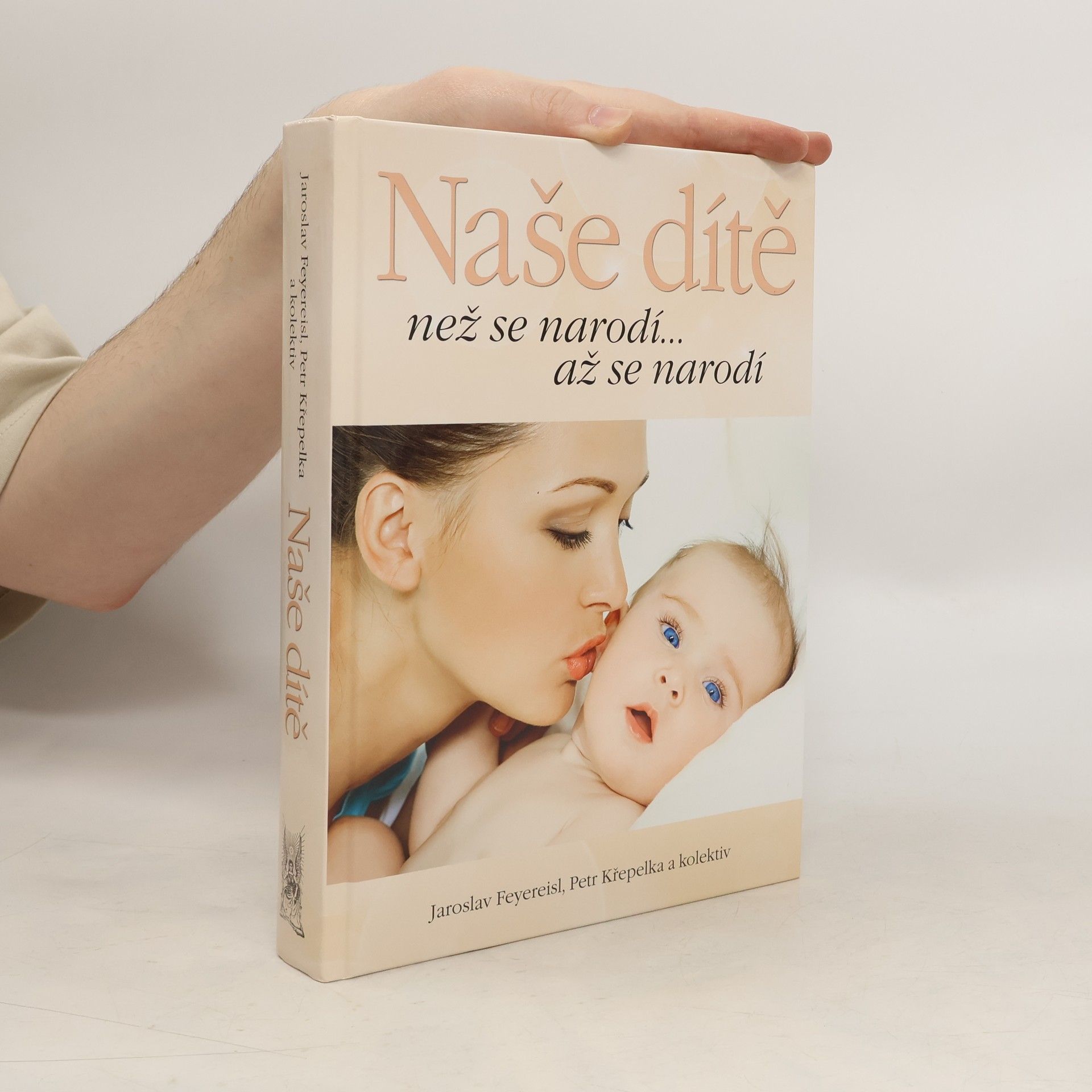 Jaroslav Feyereisl Naše dítě. Než se narodí... až se narodí