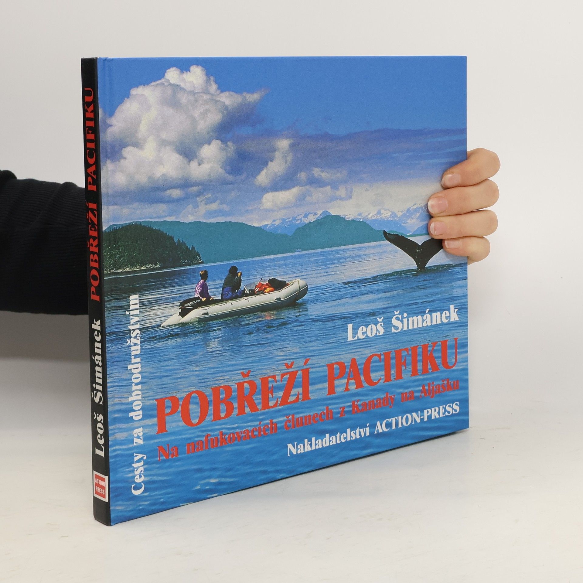 Leoš Šimánek Pobřeží Pacifiku. Na nafukovacích člunech z Kanady na Aljašku