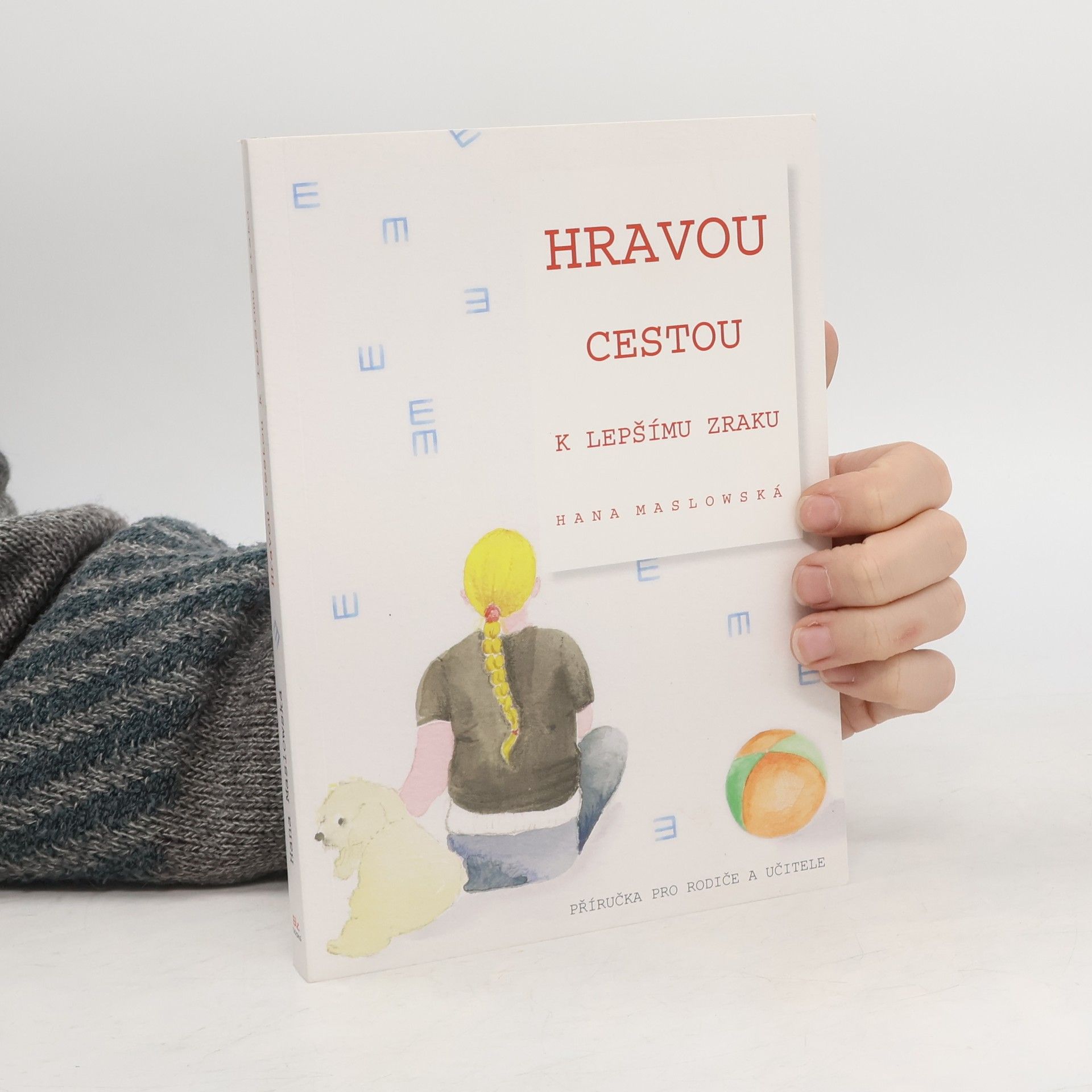 Hana Maslowská Hravou cestou k lepšímu zraku. Příručka pro rodiče a učitele