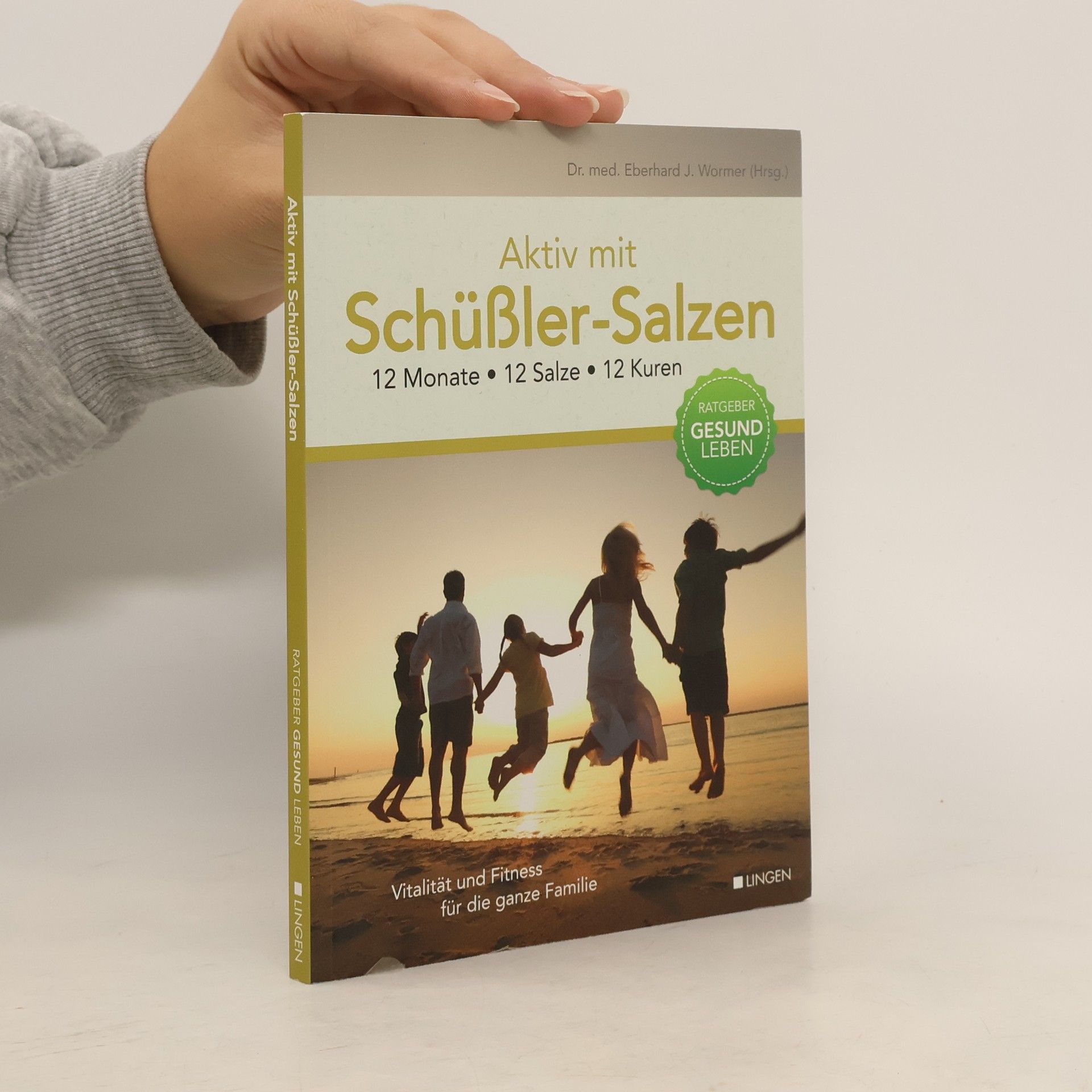 Eberhard J. Wormer Aktiv mit Schüßler Salzen – 12 Monate, 12 Salze, 12 Kuren