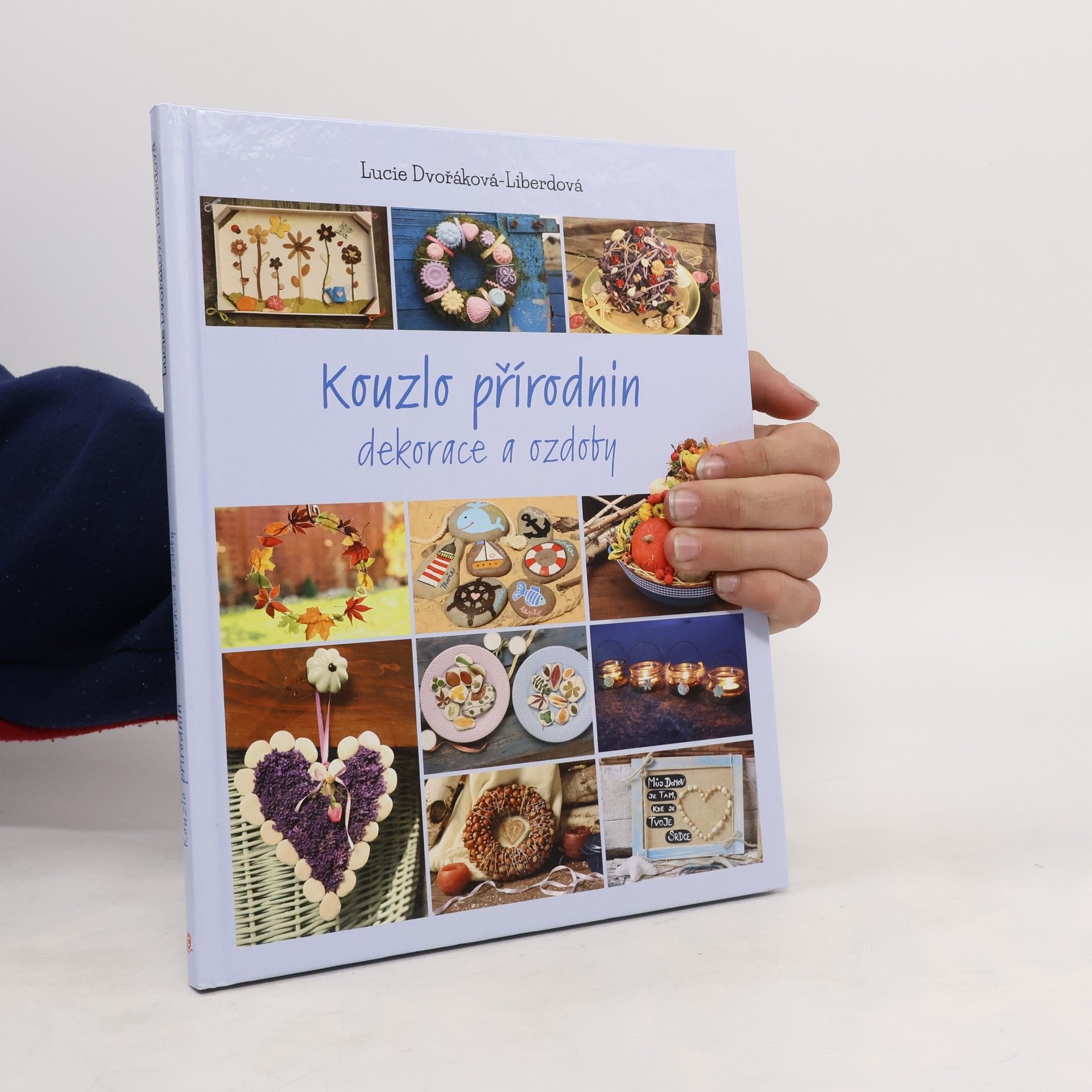 Lucie Dvořáková Kouzlo přírodnin. Dekorace a ozdoby