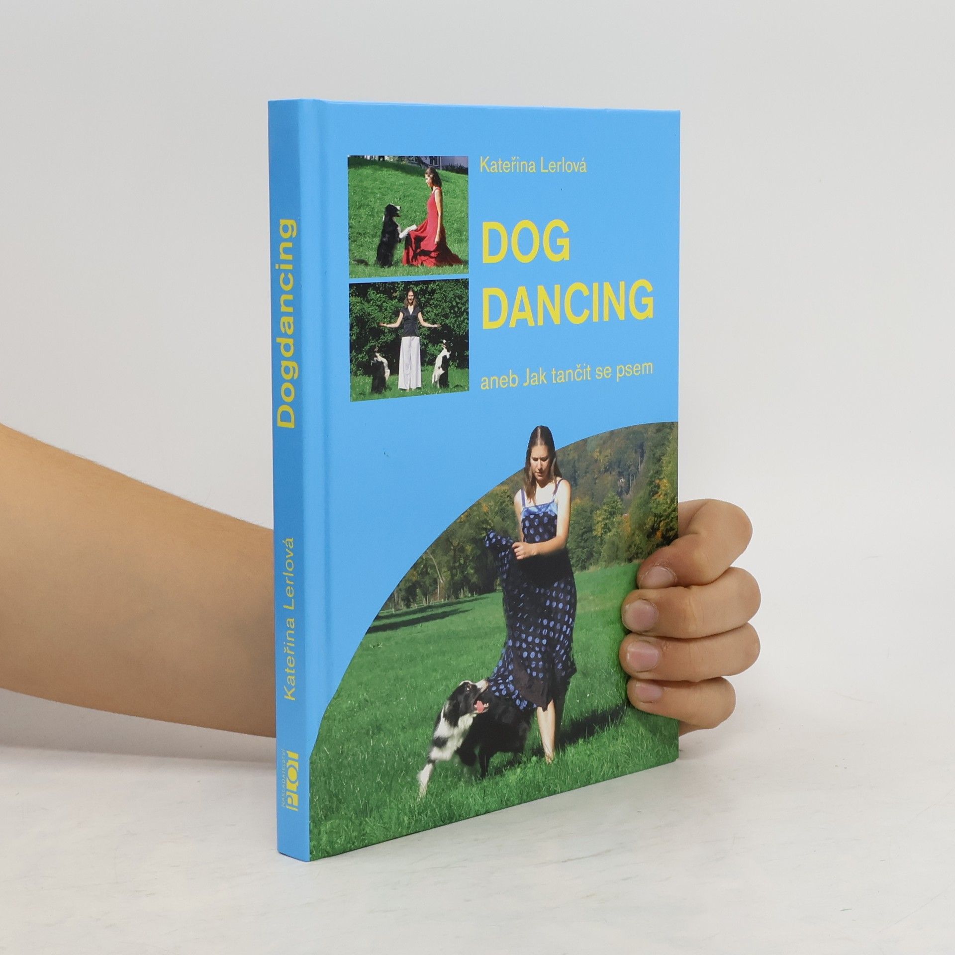 Kateřina Lerlová Dogdancing, aneb, Jak tančit se psem