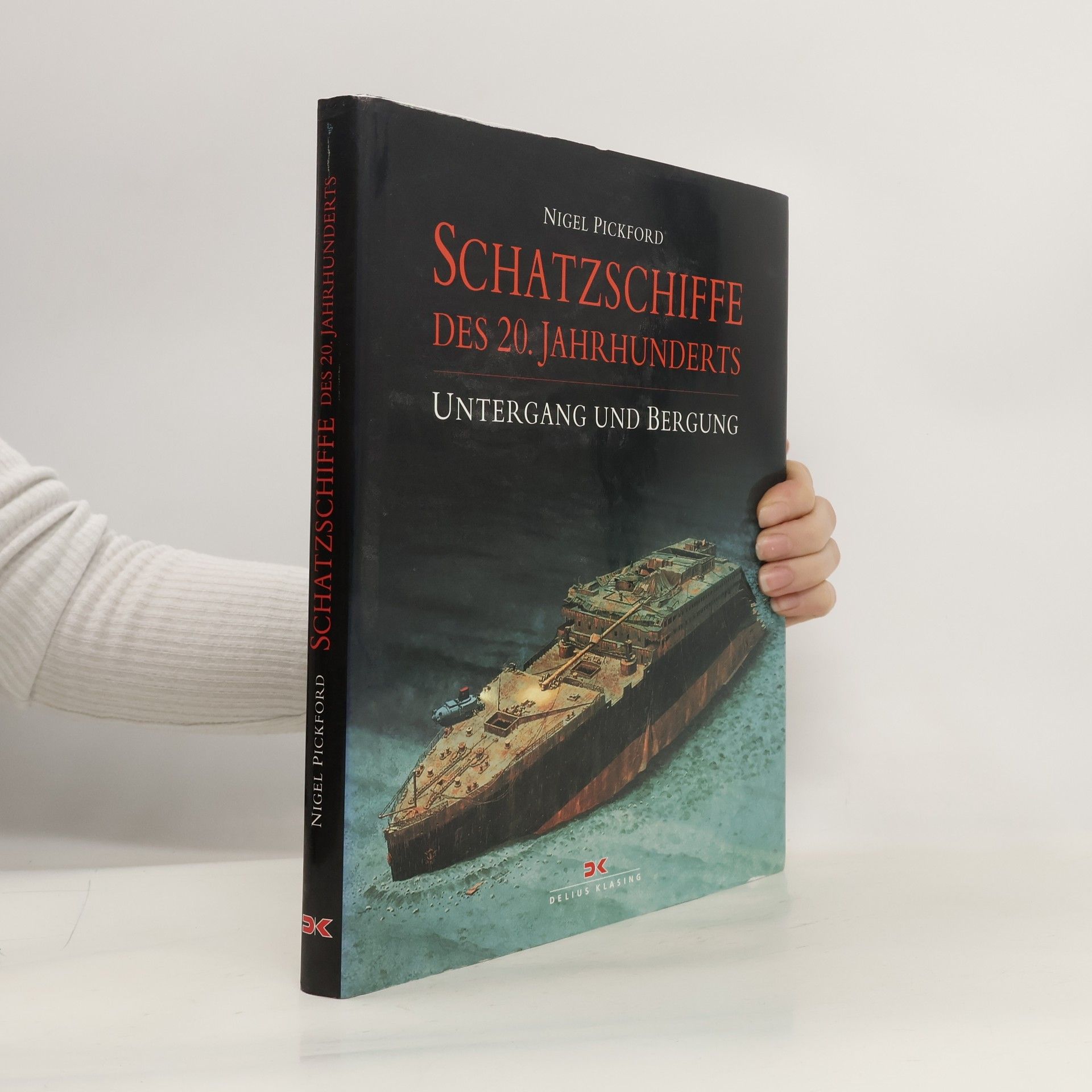 Nigel Pickford Schatzschiffe des 20. Jahrhunderts