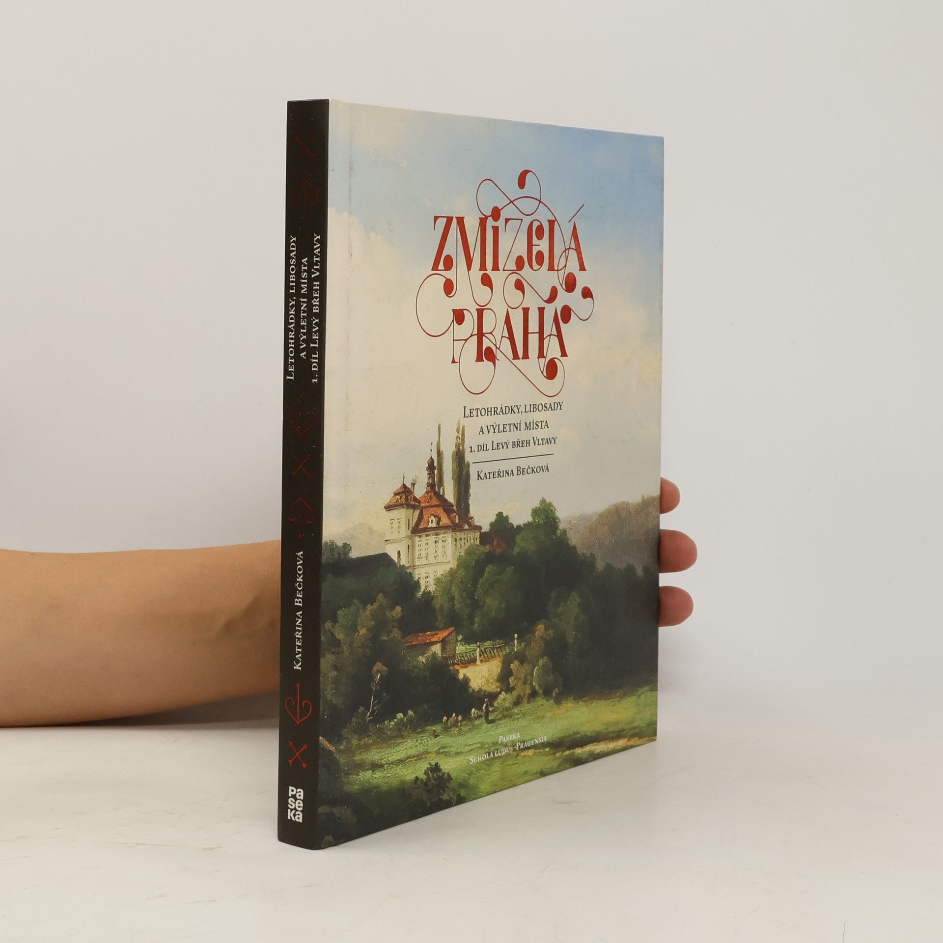 Kateřina Bečková Zmizelá Praha: Letohrádky, libosady a výletní místa, 1. díl
