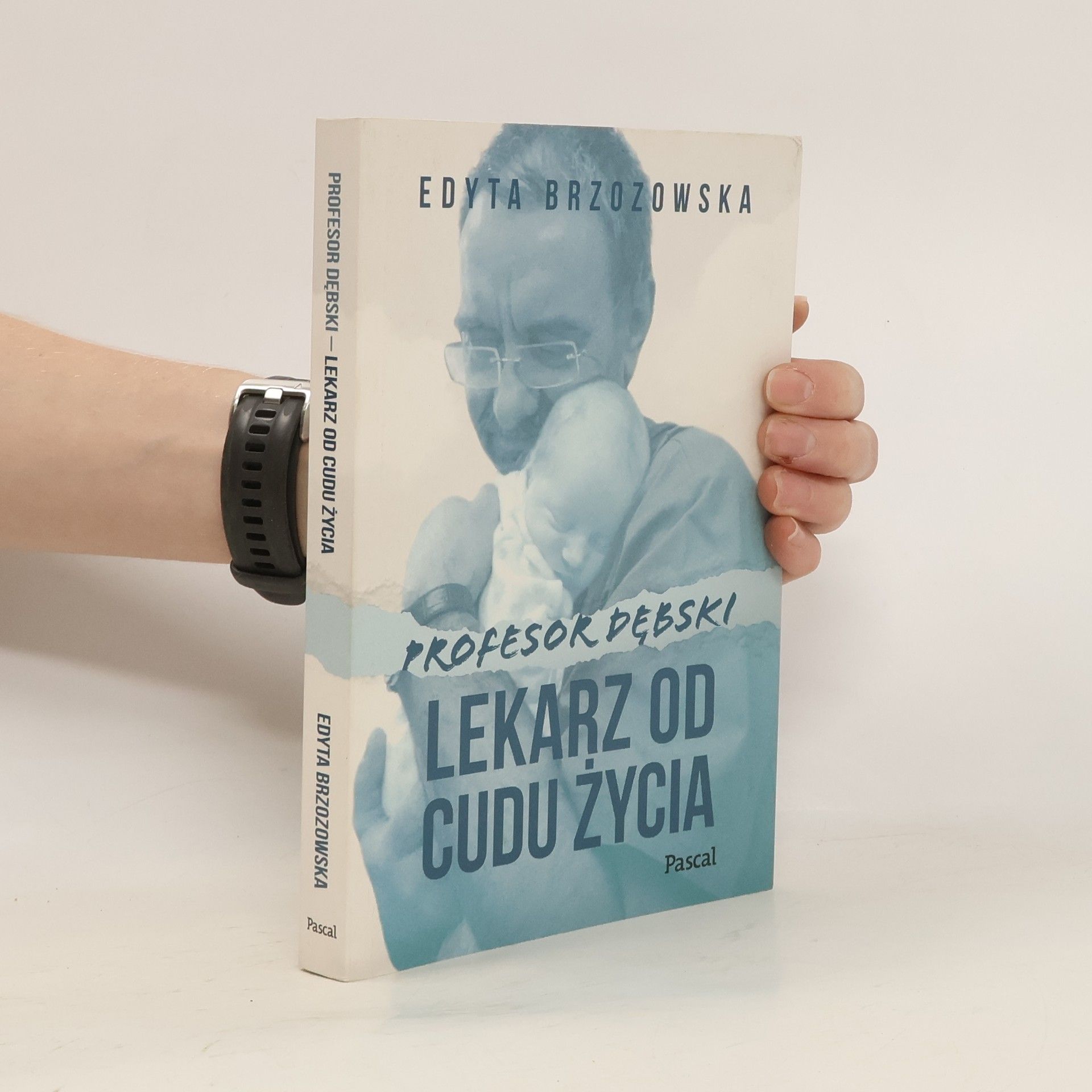 Edyta Brzozowska Profesor Dębski. Lekarz od cudu życia