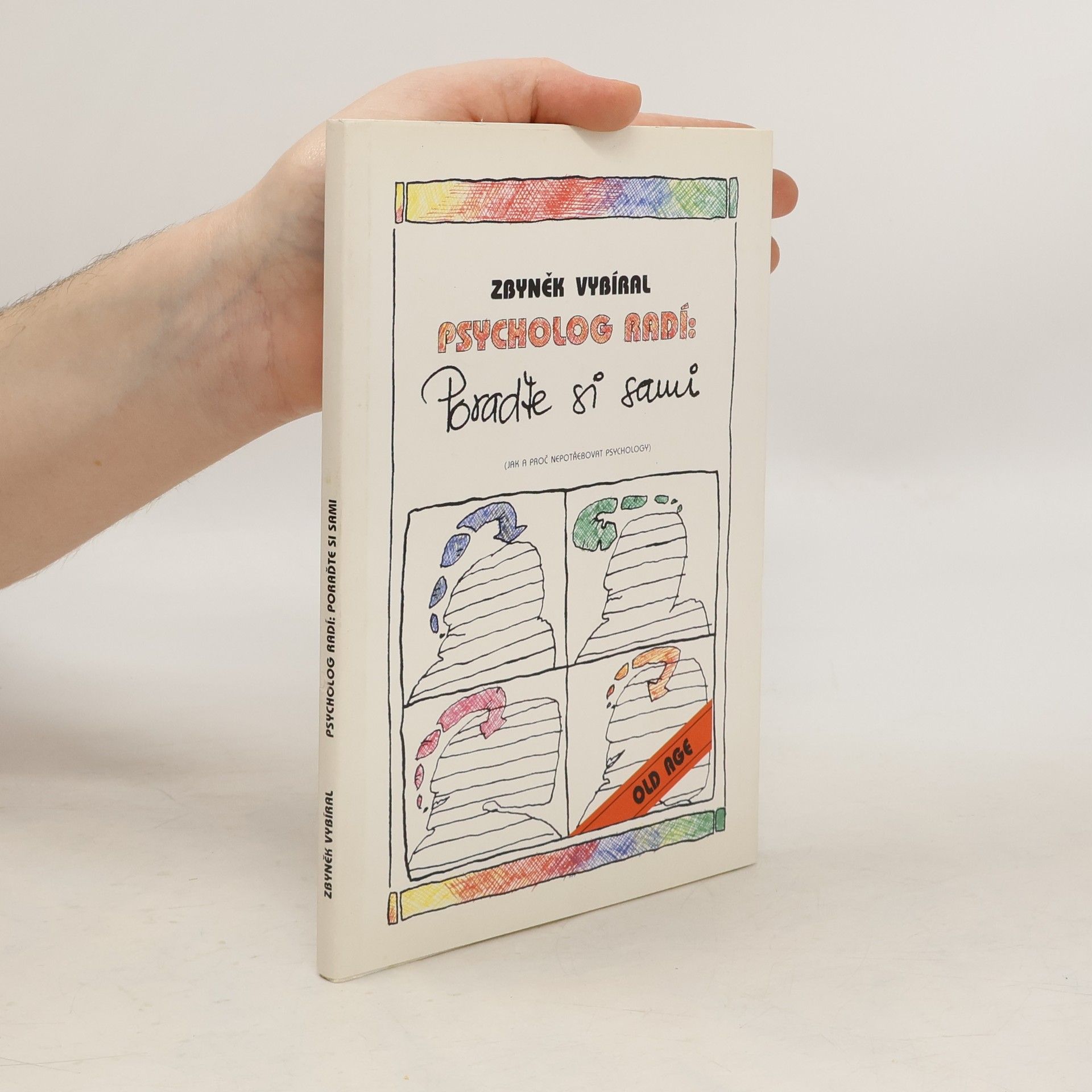 Zbyněk Vybíral Psycholog radí: poraďte si sami : (jak a proč nepotřebovat psychology)