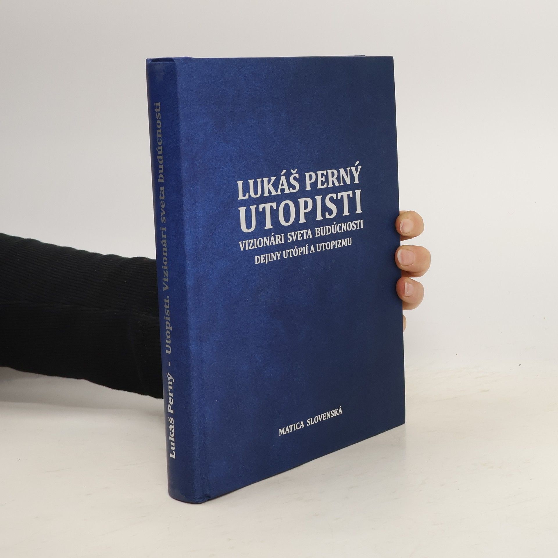 Utopisti; vizionári sveta budúcnosti. Dejiny utópií a utopizmu