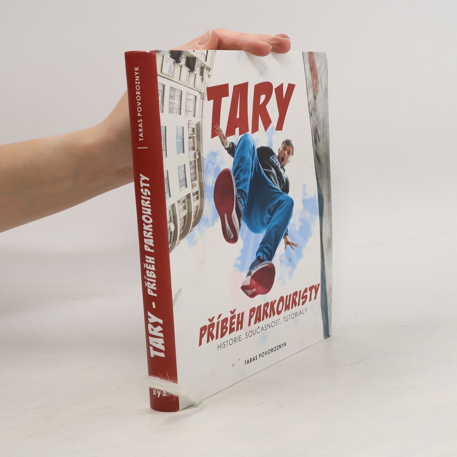 Tary. Příběh parkouristy. Historie, současnost, tutoriály