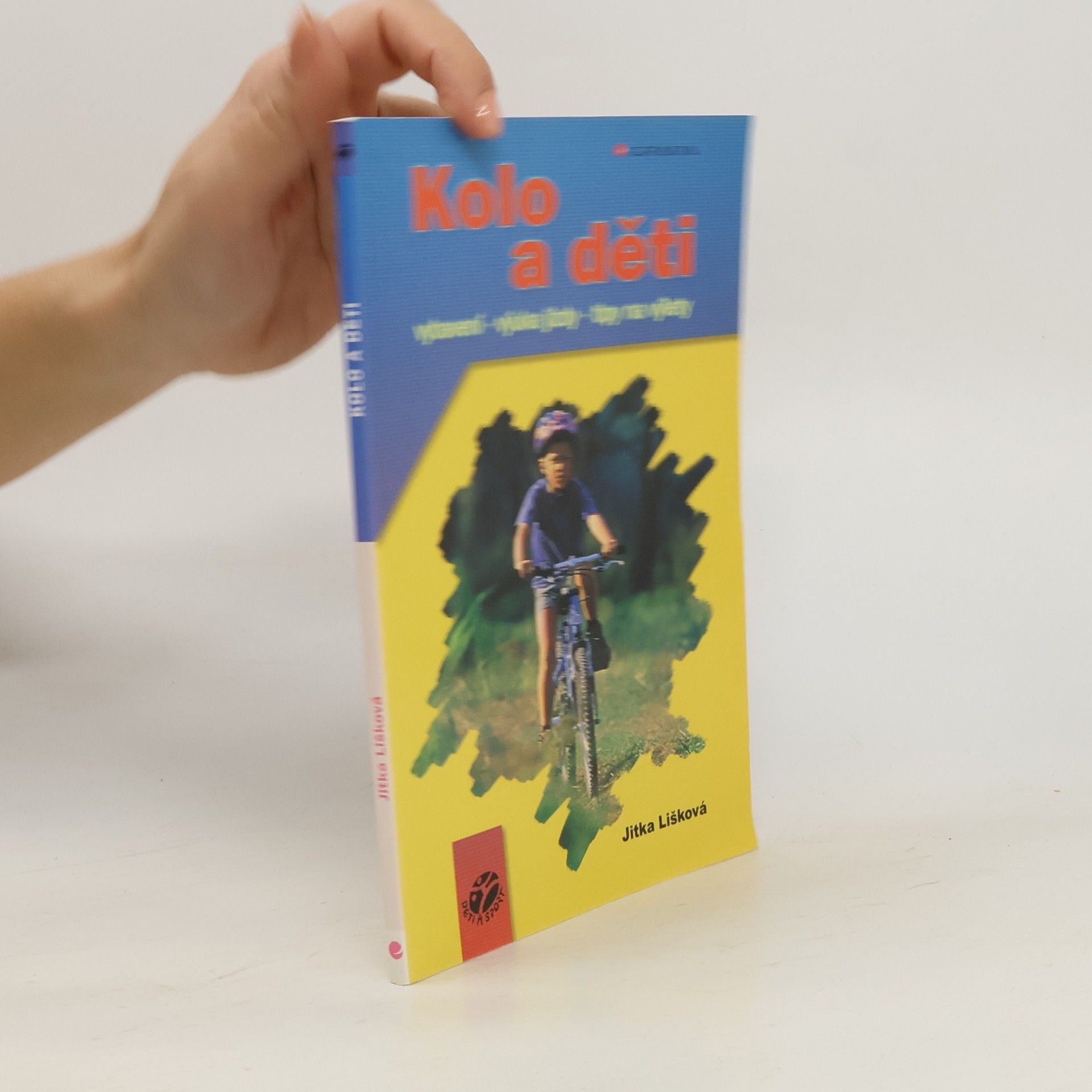 Jitka Lišková Kolo a děti : vybavení, výuka jízdy, tipy na výlety