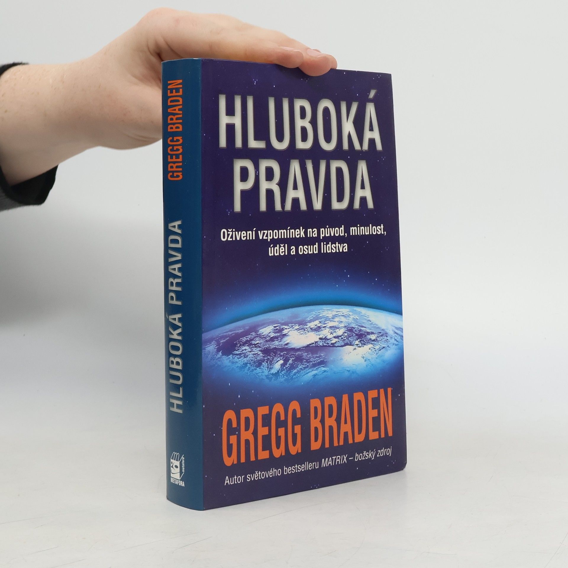 Gregg Braden Hluboká pravda: Oživení vzpomínek na původ, minulost, úděl a osud lidstva