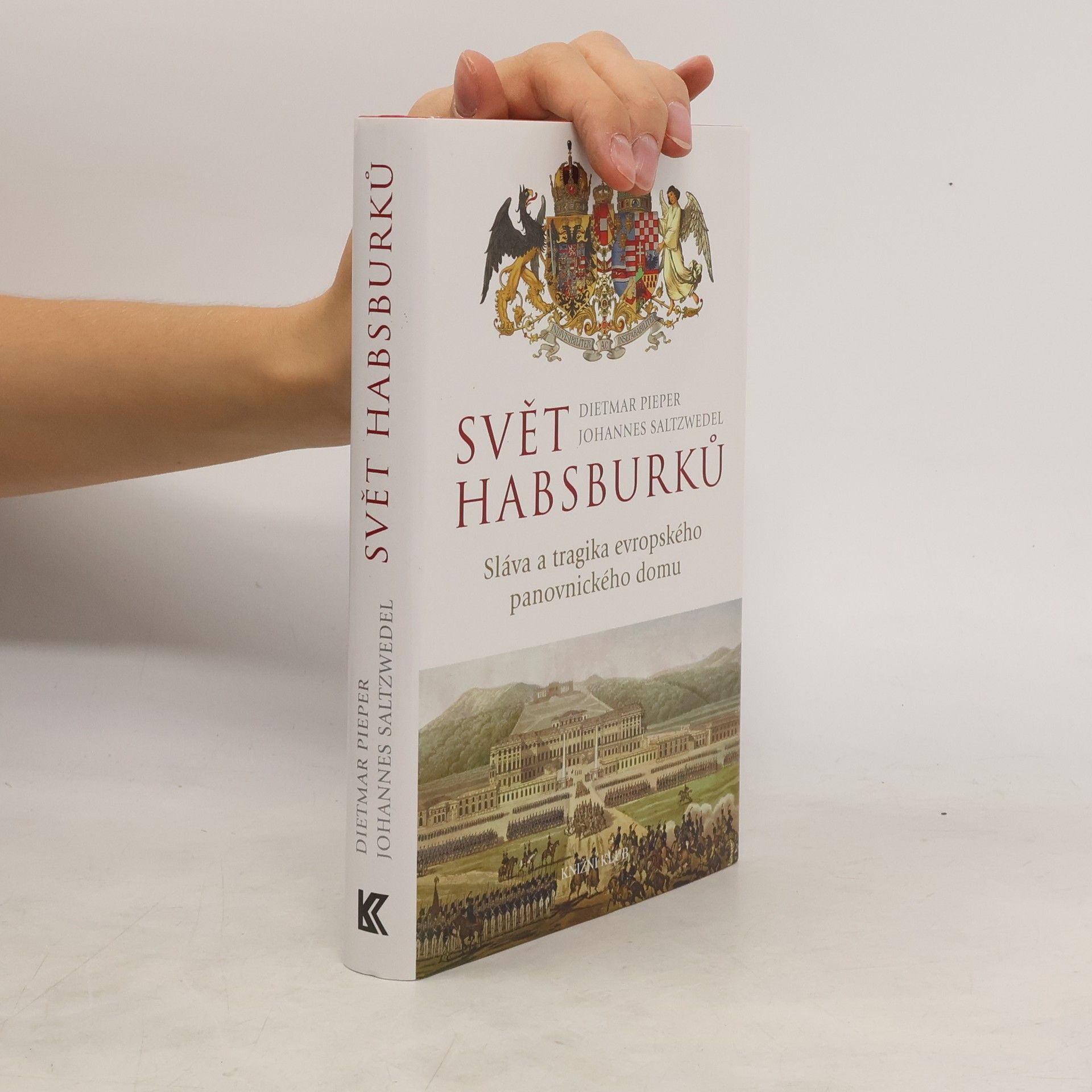 Svět Habsburků : sláva a tragika evropského panovnického domu