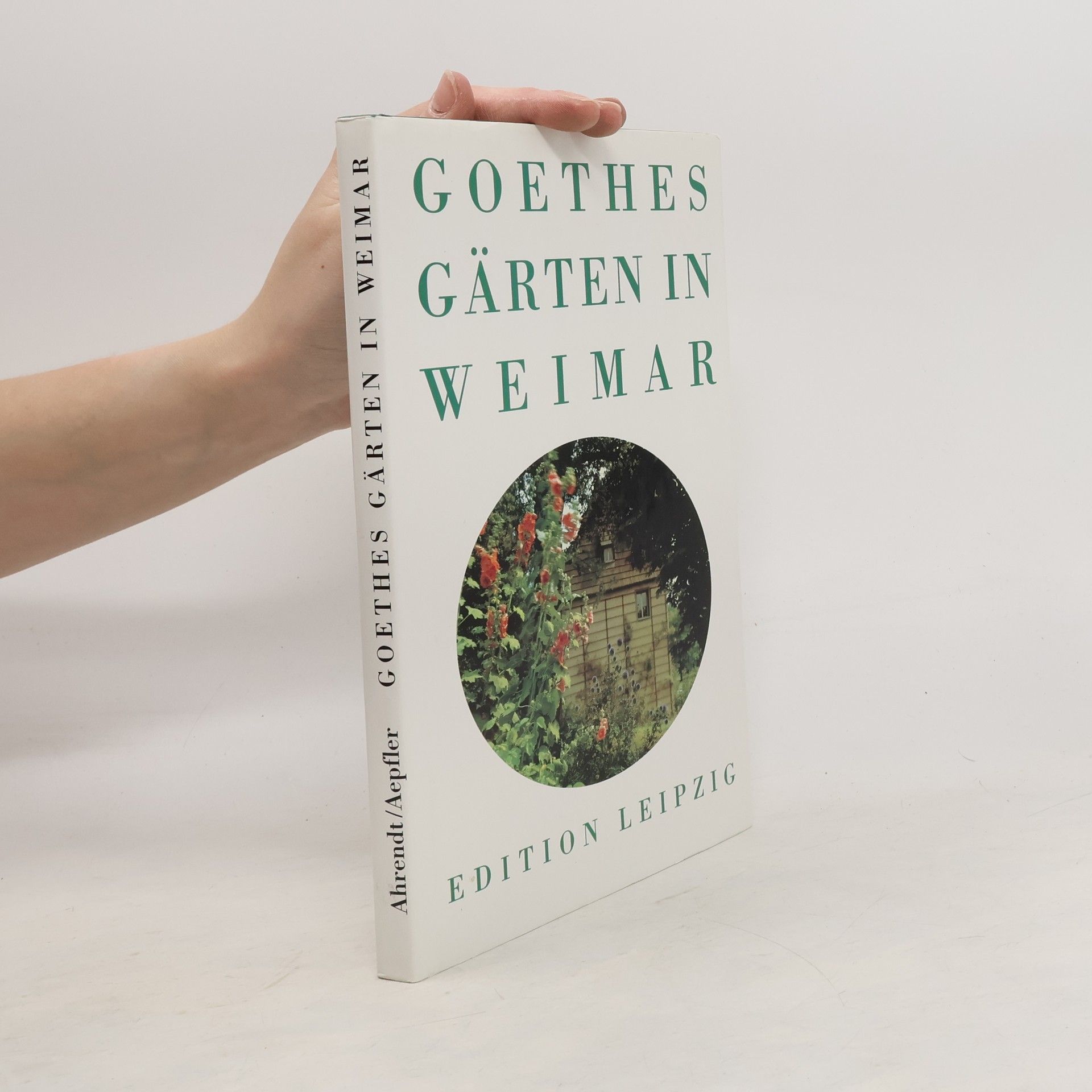 Dorothee Ahrendt Goethes Gärten in Weimar