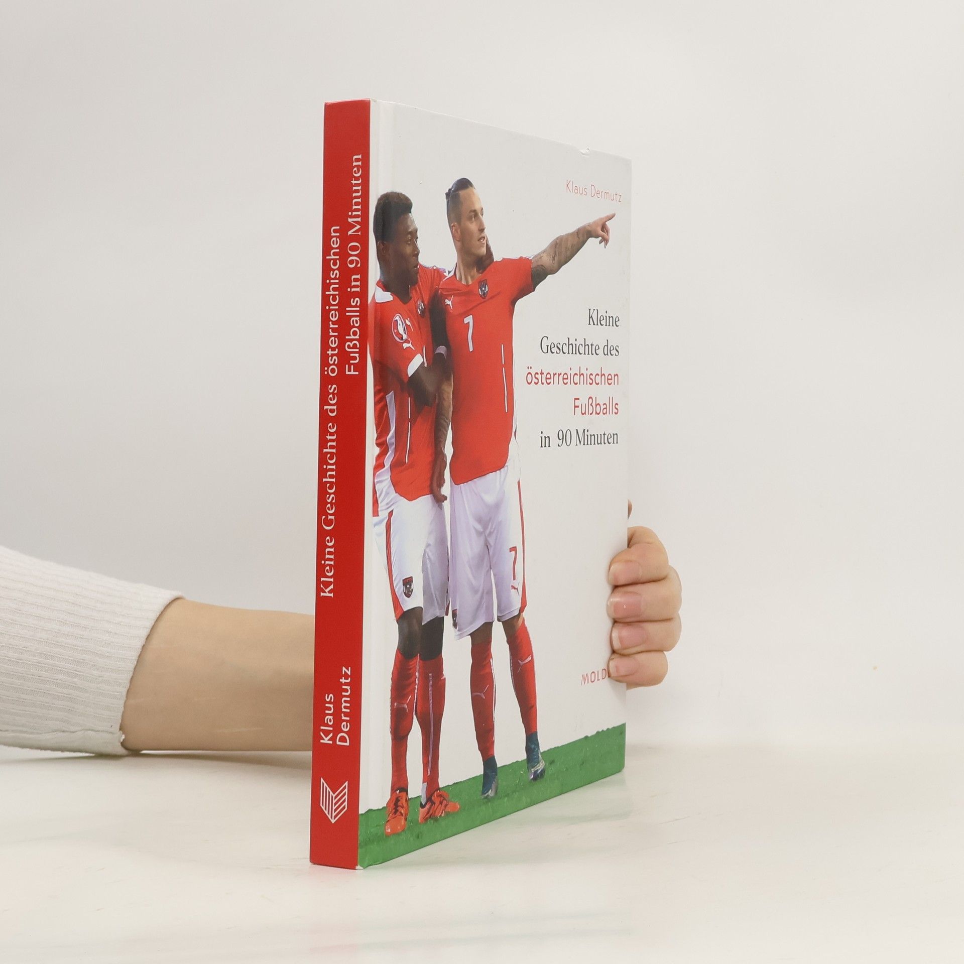 Klaus Dermutz Kleine Geschichte des österreichischen Fußballs in 90 Minuten