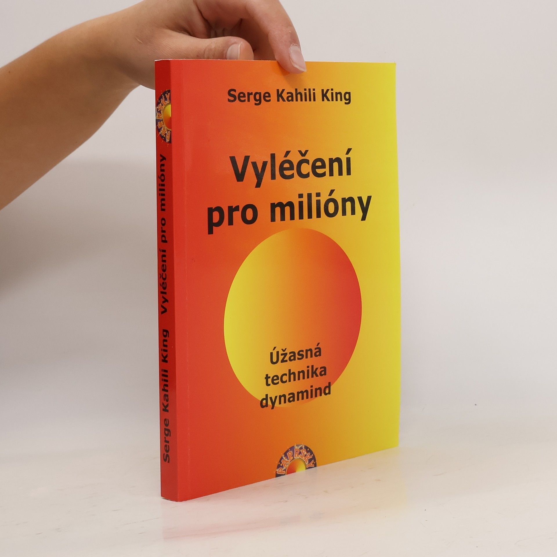 Serge King Vyléčení pro milióny. Úžasná technika dynamind