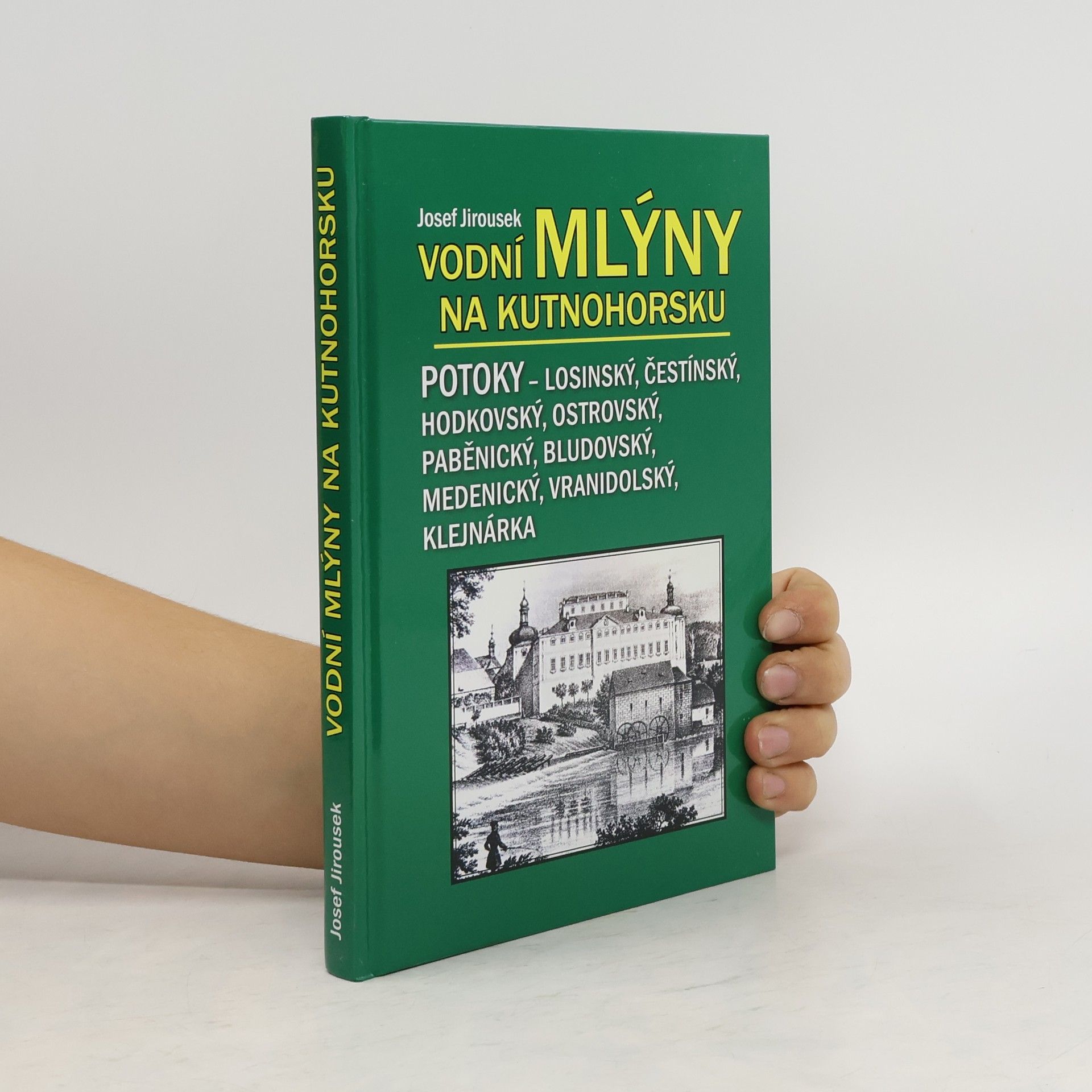 Josef Jiroušek Vodní mlýny na Kutnohorsku