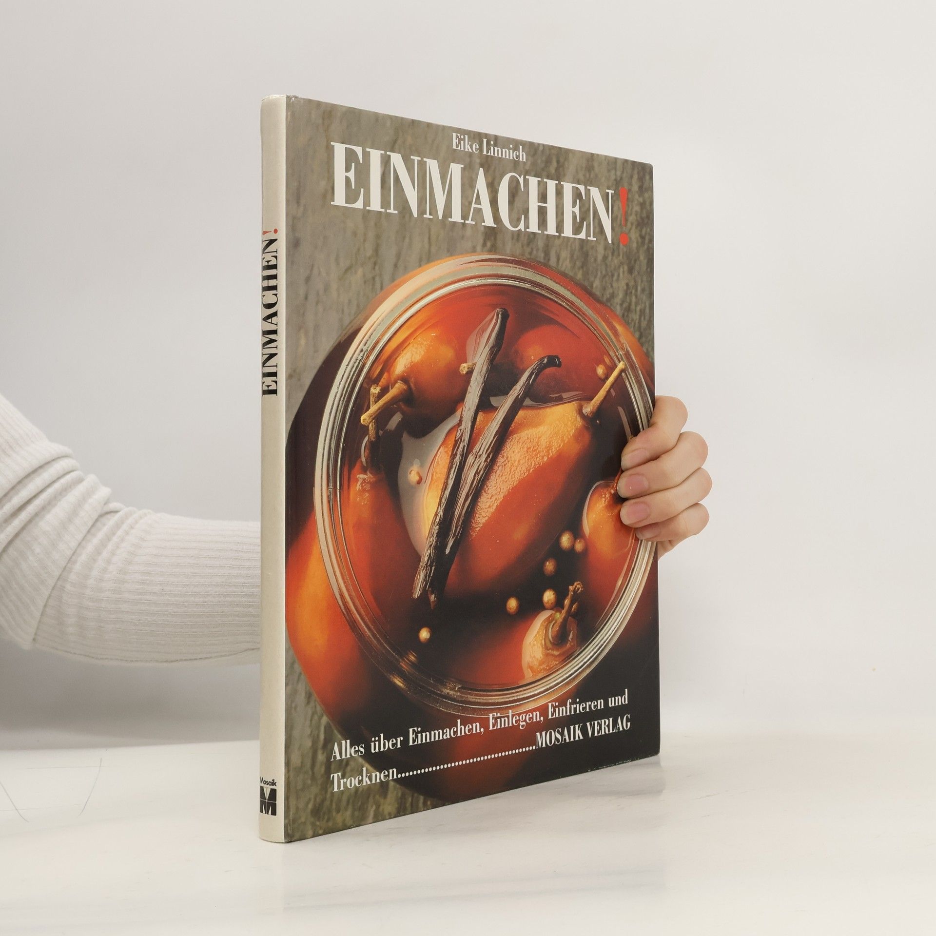 Eike Linnich Einmachen! Alles über Einmachen, Einlegen, Einfrieren und Trocknen