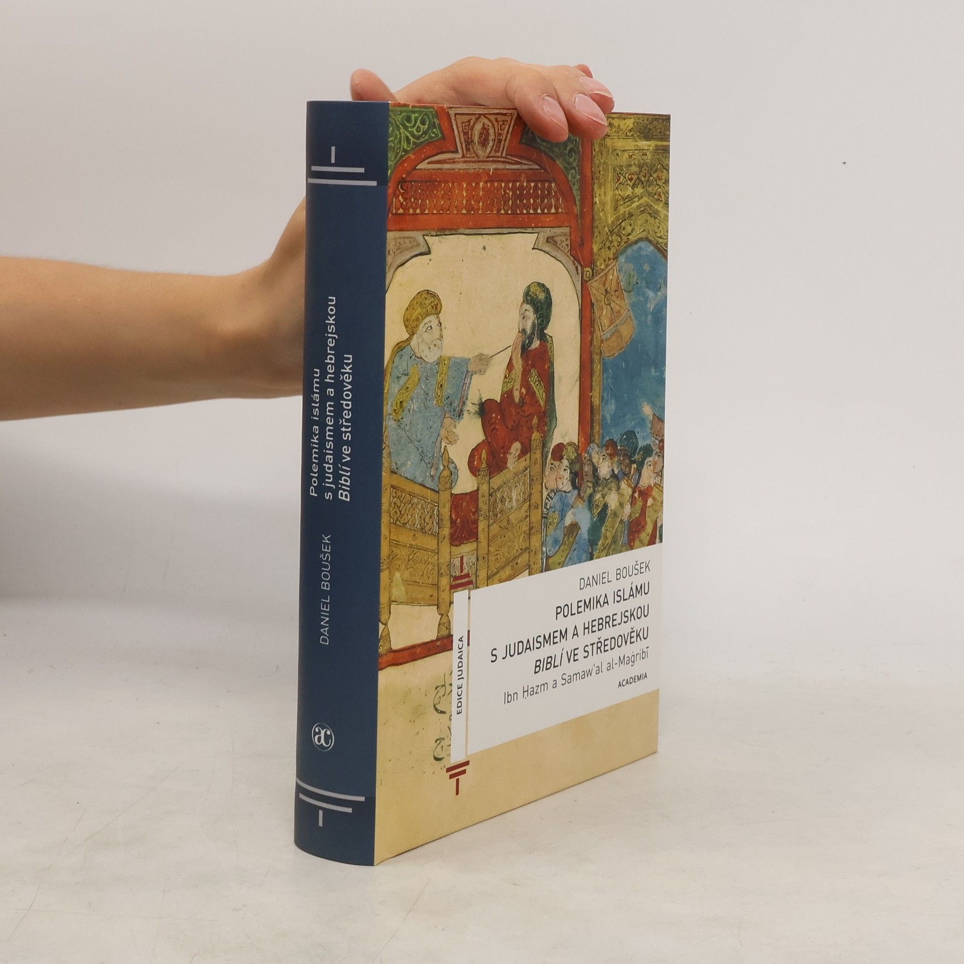 Daniel Boušek Polemika islámu s judaismem a hebrejskou Biblí ve středověku : Ibn Ḥazm a Samaw'al al-Maġribī