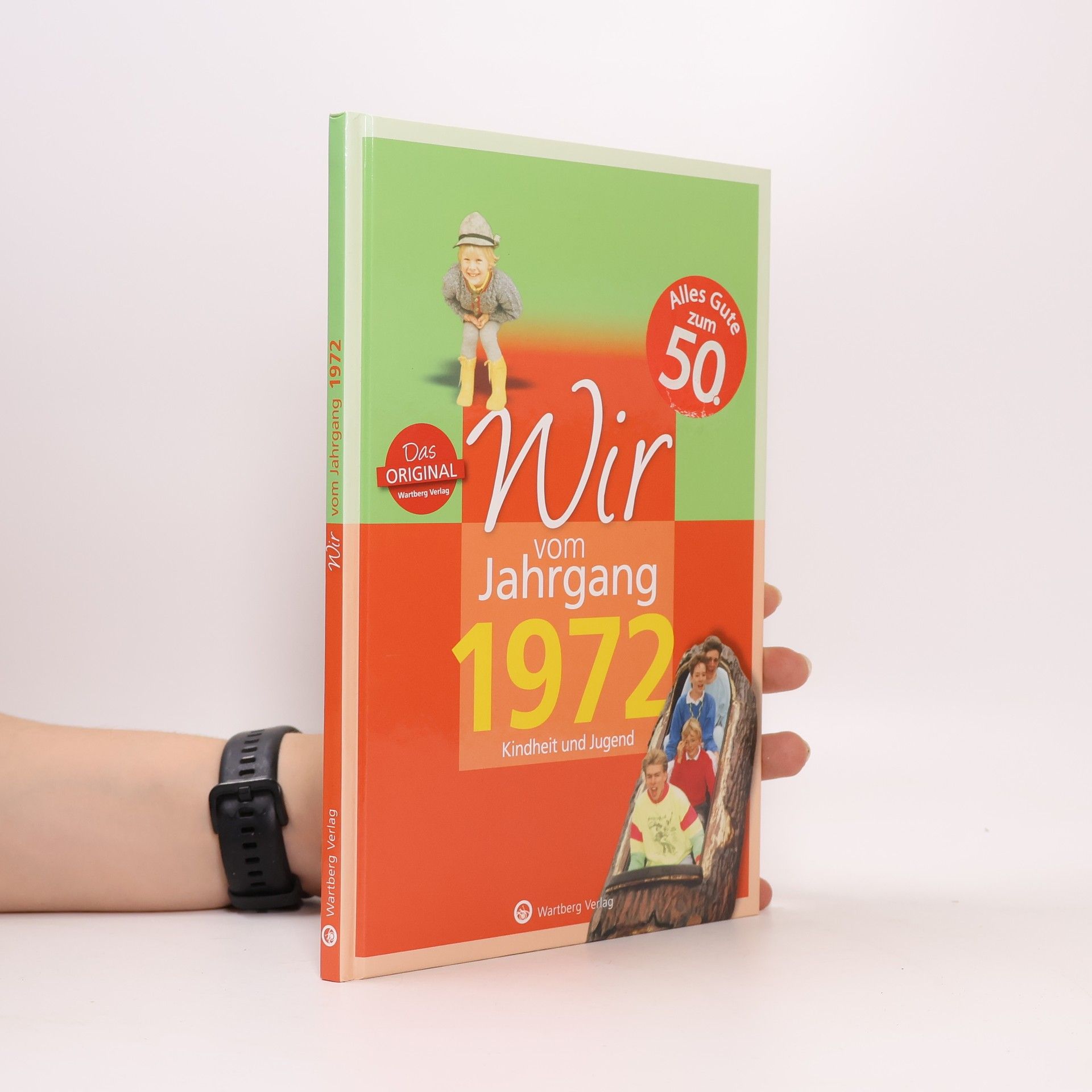 Wir vom Jahrgang 1972 - Kindheit und Jugend