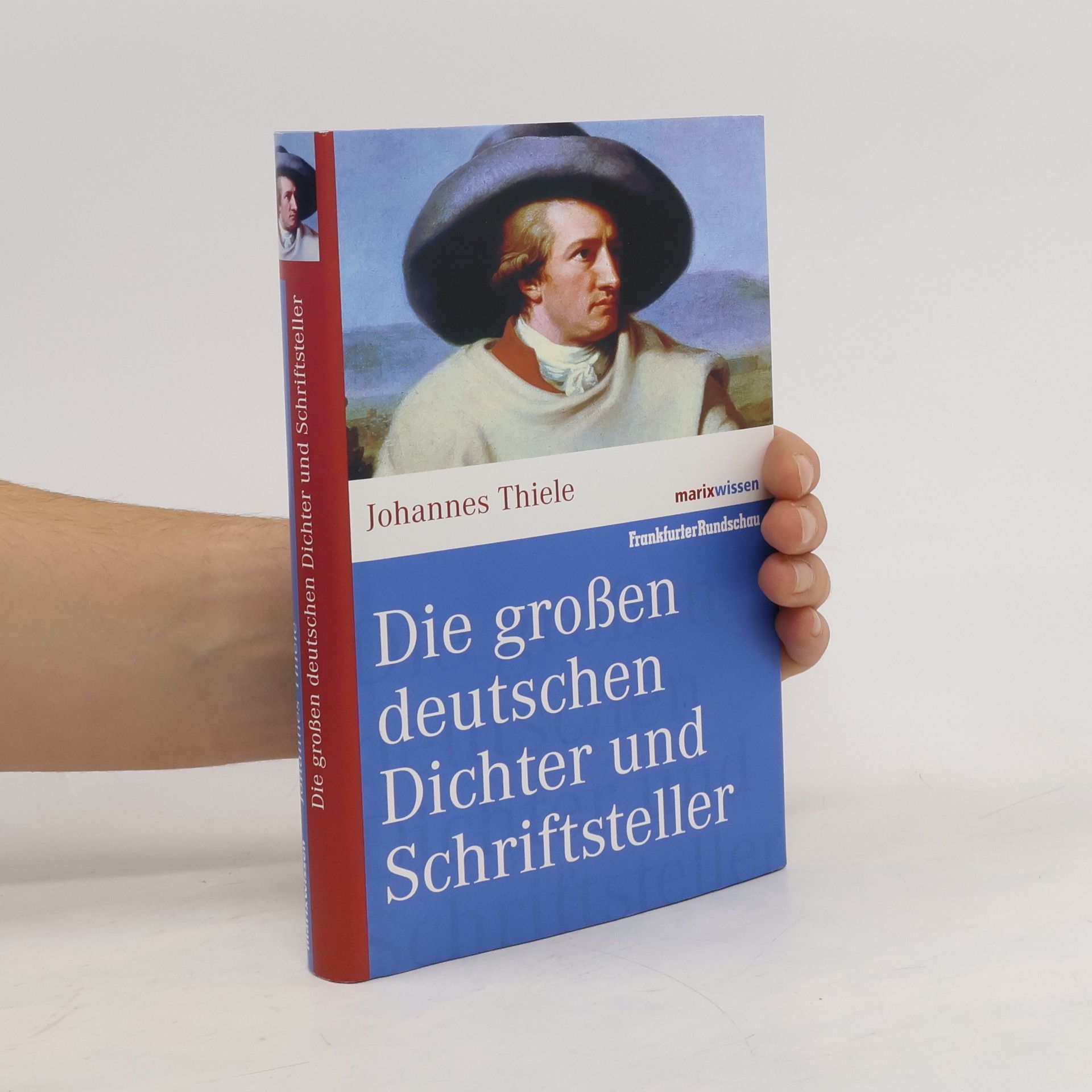 Johannes Thiele Die großen deutschen Dichter und Schriftsteller