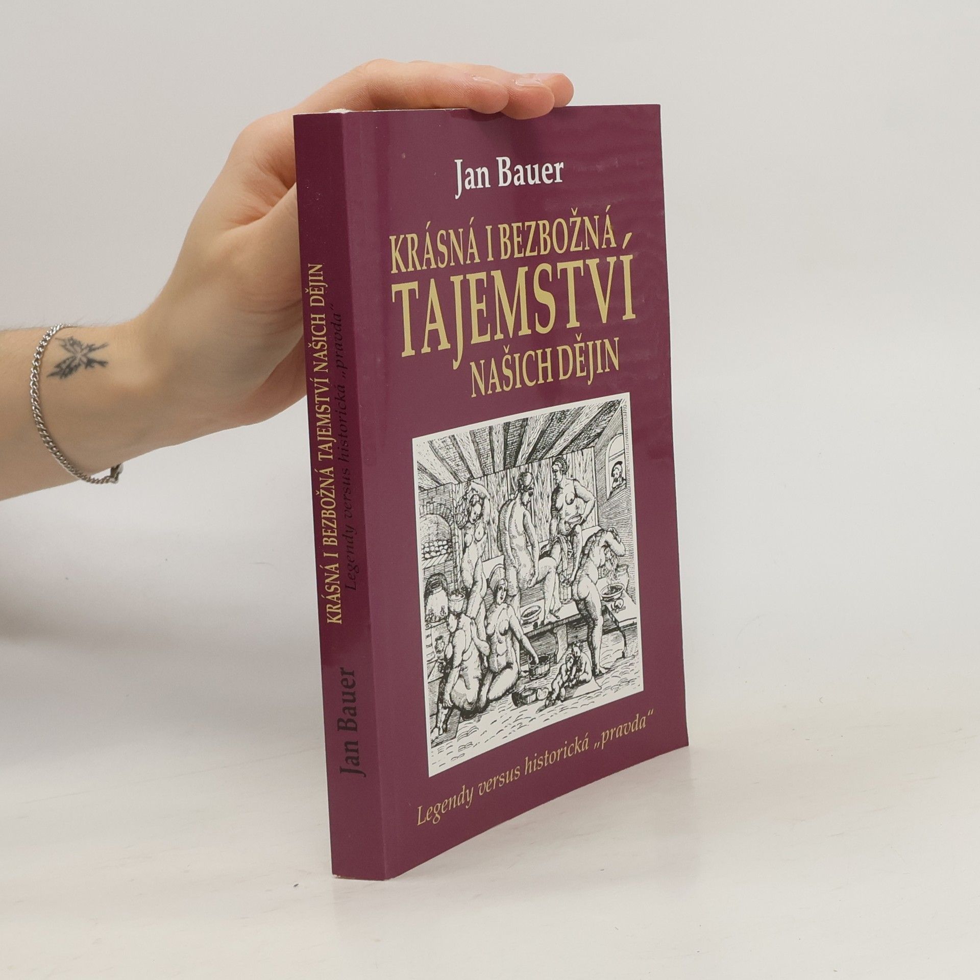 Jan Bauer Krásná i bezbožná tajemství našich dějin