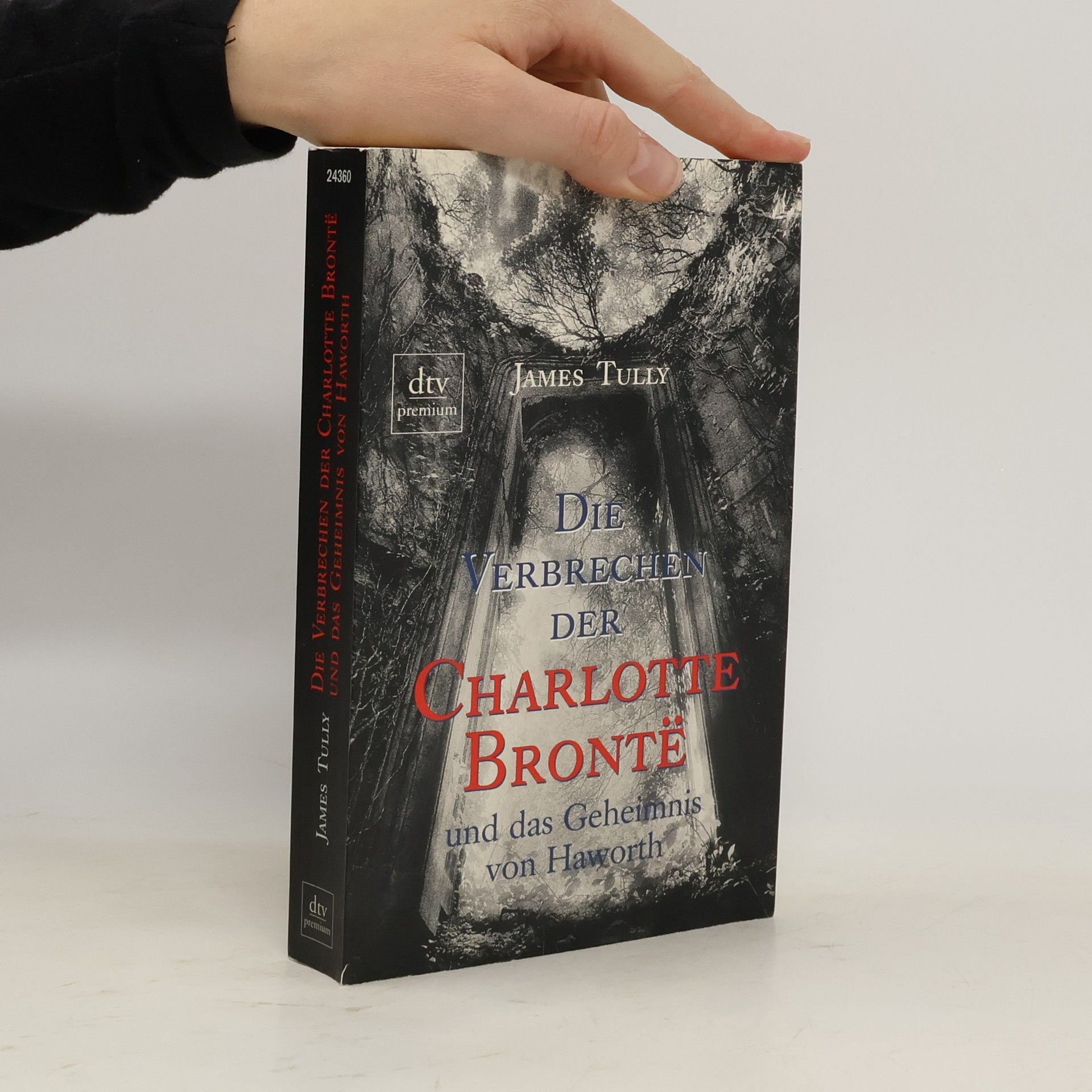 James Tully Die Verbrechen der Charlotte Bronte͏̈ und das Geheimnis von Haworth
