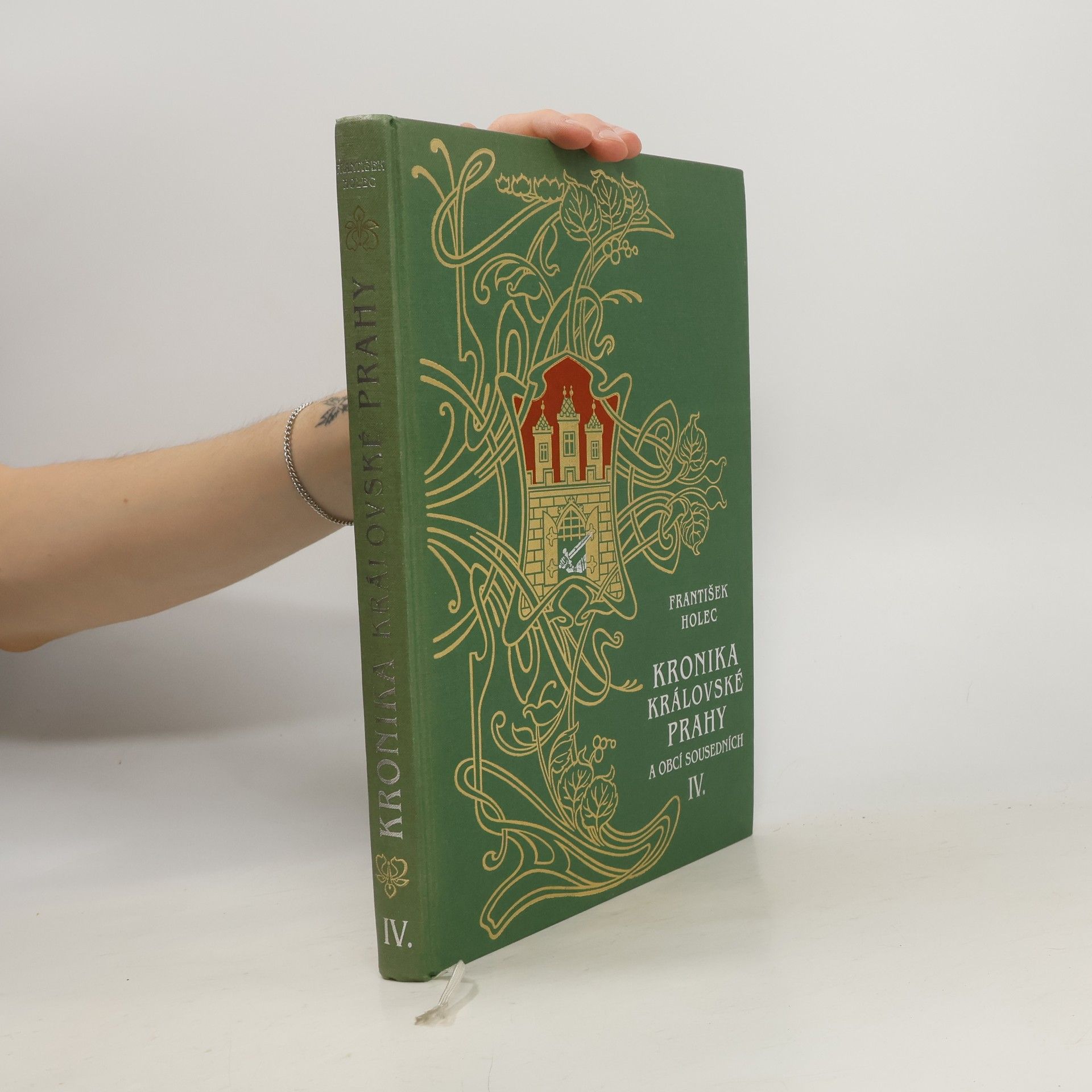 František Holec Kronika královské Prahy a obcí sousedních IV.