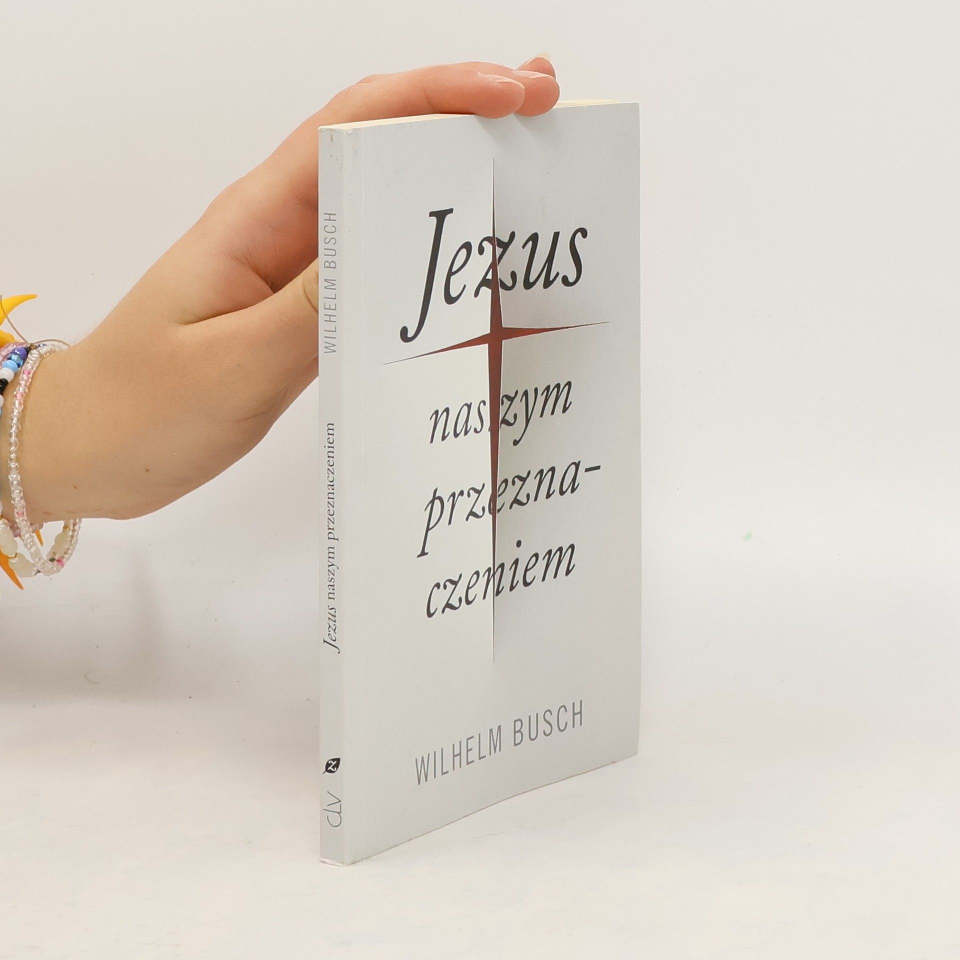 Wilhelm Busch Jezus naszym przeznaczeniem