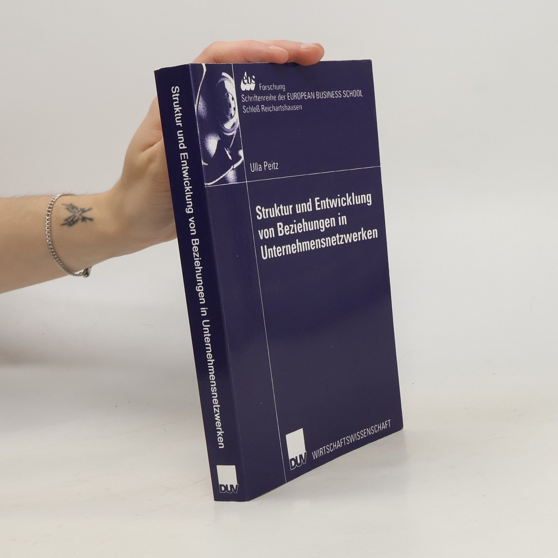 Ulla Peitz Struktur und Entwicklung von Beziehungen in Unternehmensnetzwerken