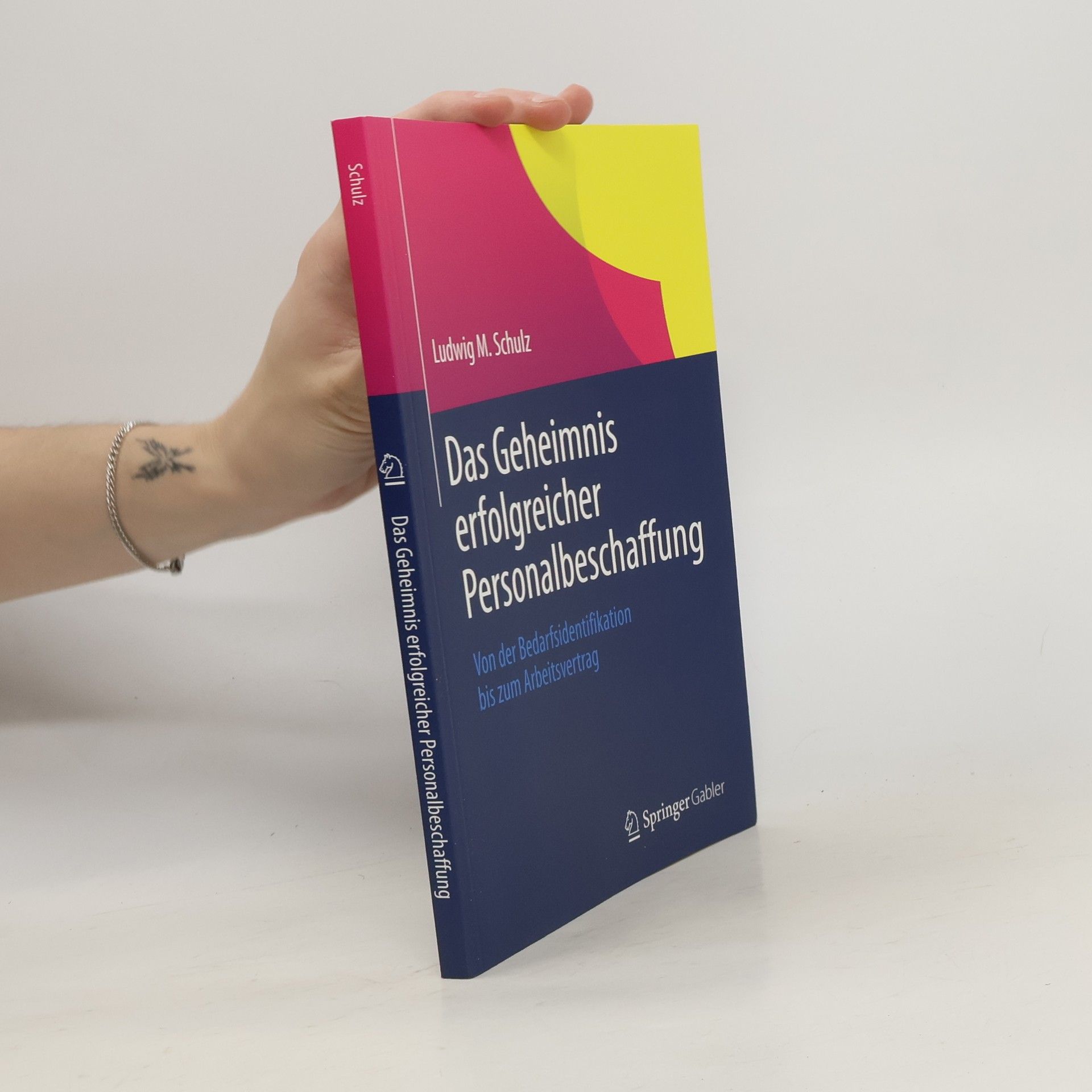 Ludwig M. Schulz Das Geheimnis erfolgreicher Personalbeschaffung