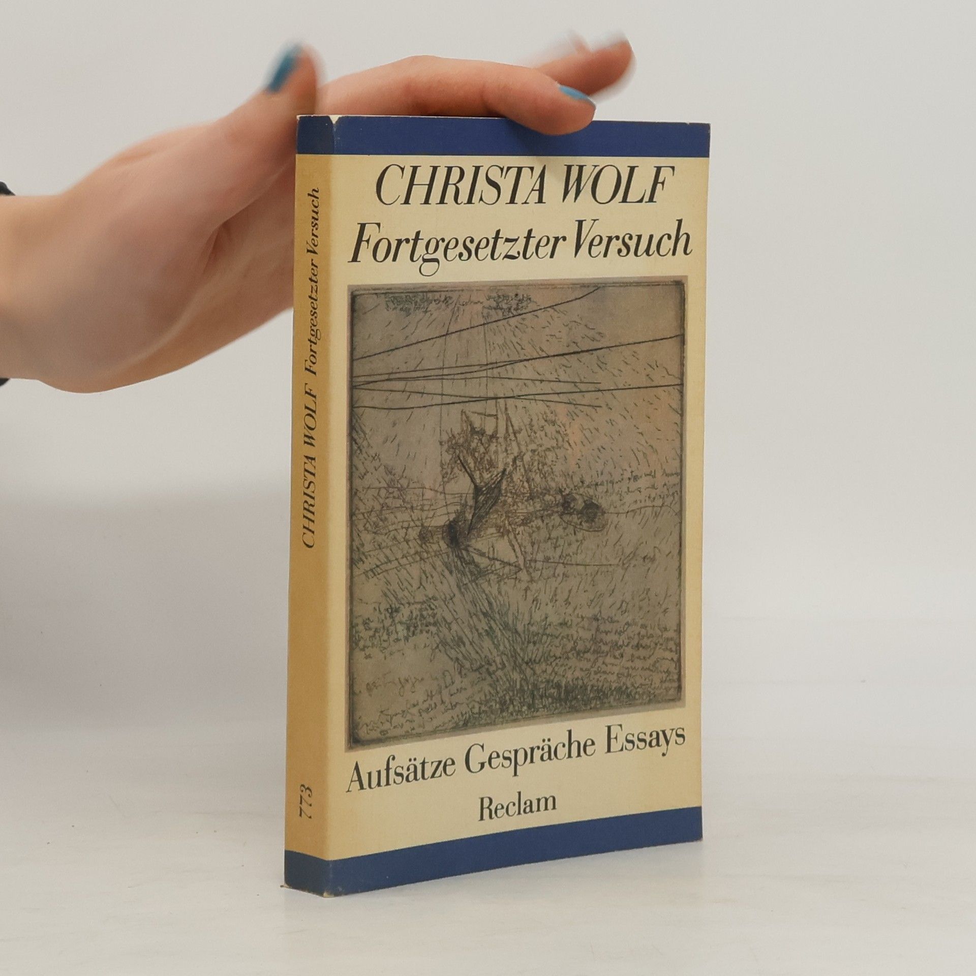 Christa Wolf Fortgesetzter Versuch. Aufsätze, Gespräche, Essays