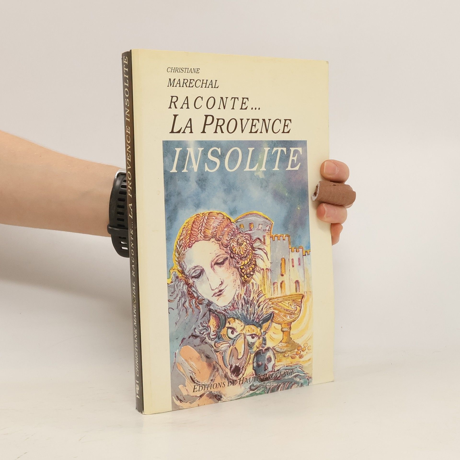 Christiane Maréchal Raconte... La Provence insolite