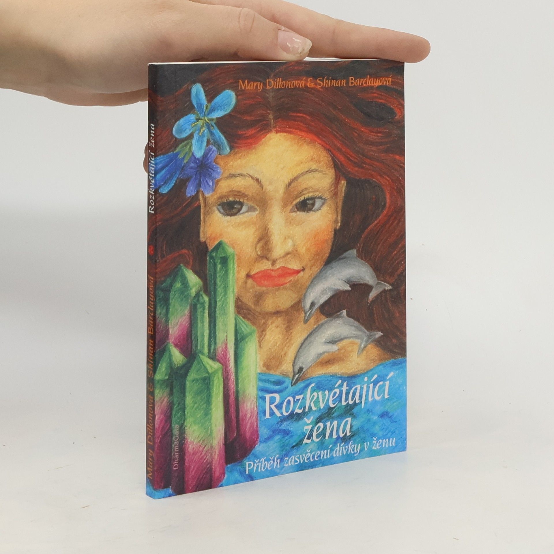 Mary Dillon Rozkvétající žena : příběh zasvěcení dívky v ženu