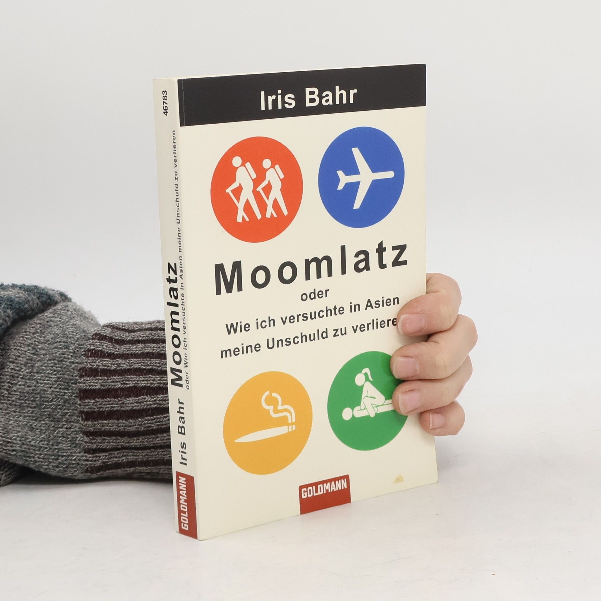 Iris Bahr Moomlatz oder wie ich versuchte in Asien meine Unschuld zu verlieren