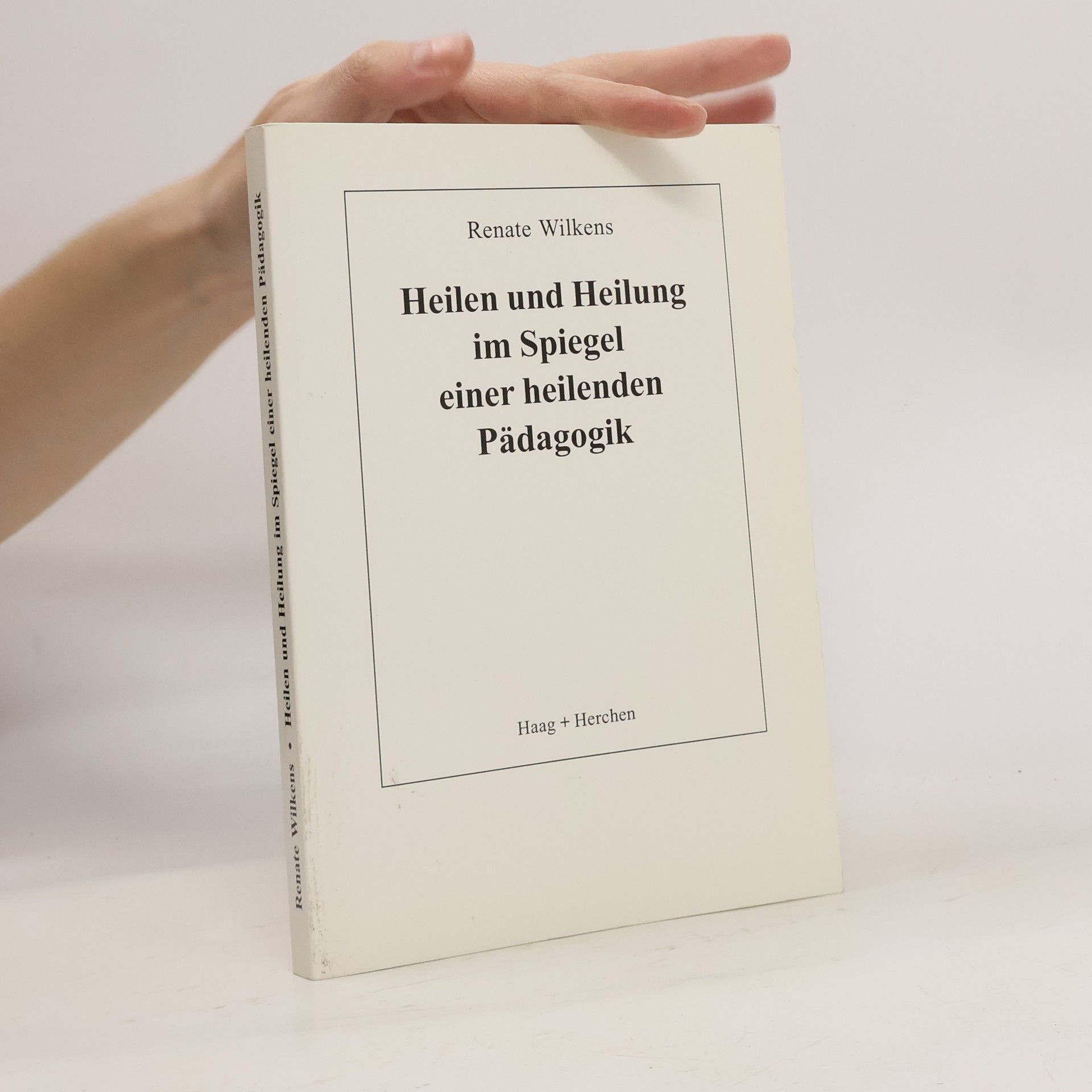 Renate Wilkens Heilen und Heilung im Spiegel einer heilenden Pädagogik