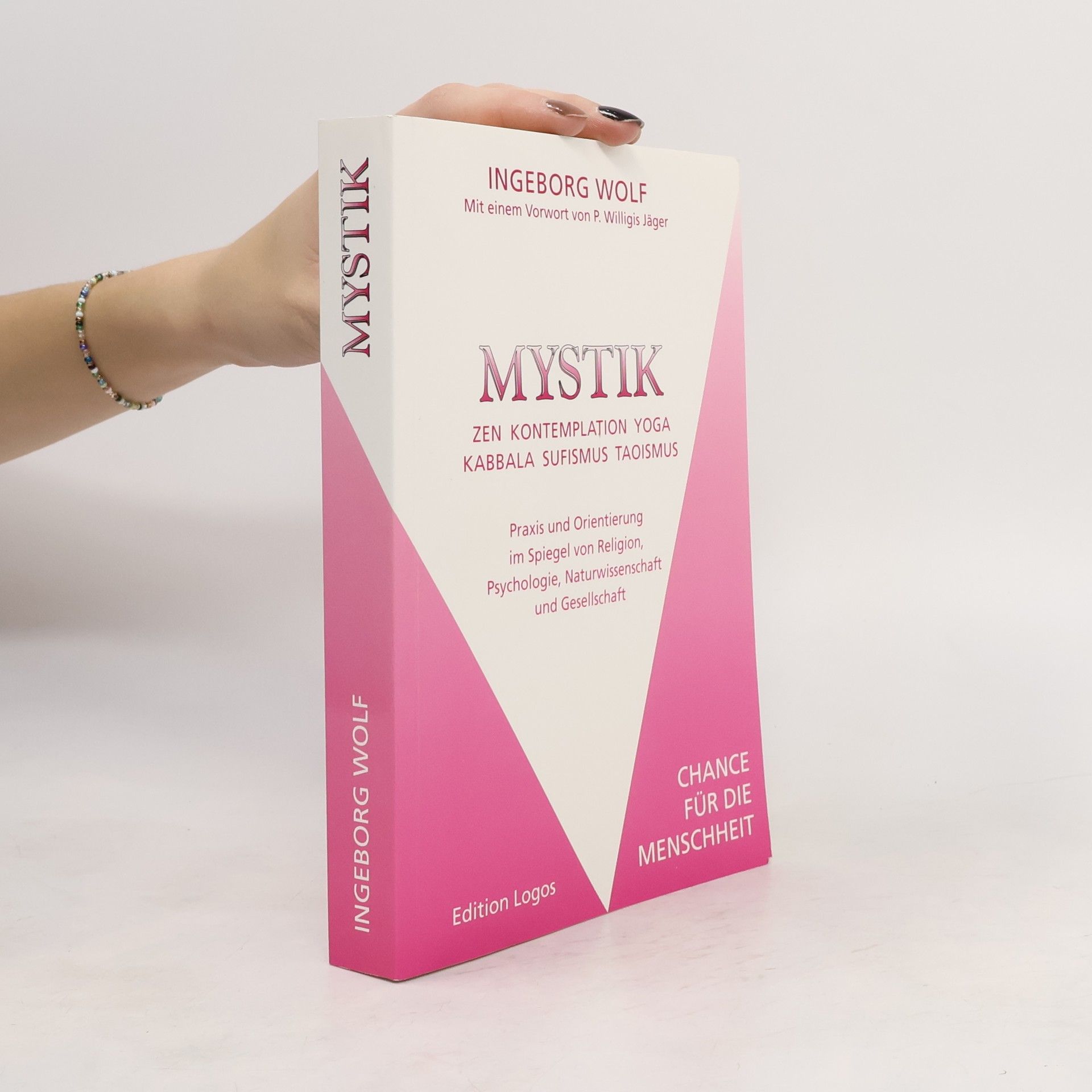 P. Willigis Jäger Mystik. Zen-Kontemplation-Yoga-Kabbala-Sufismus-Taoismus. Praxis und Orientierung im Spiegel von Religion, Psychologie, Naturwissenschaft und ... für die Menschheit.