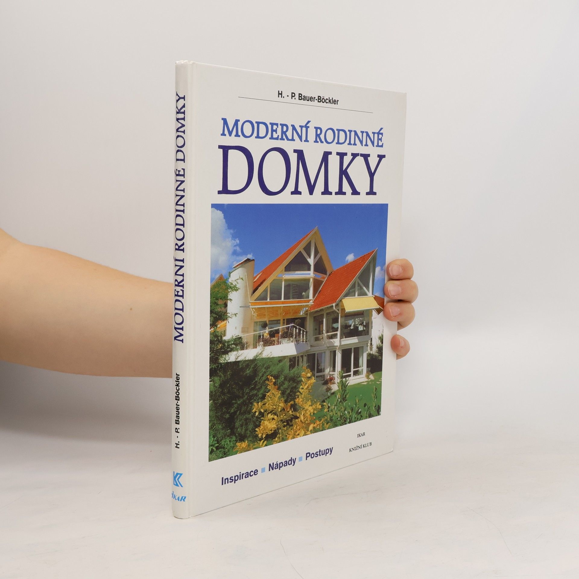 Moderní rodinné domky: Inspirace - nápady - postupy