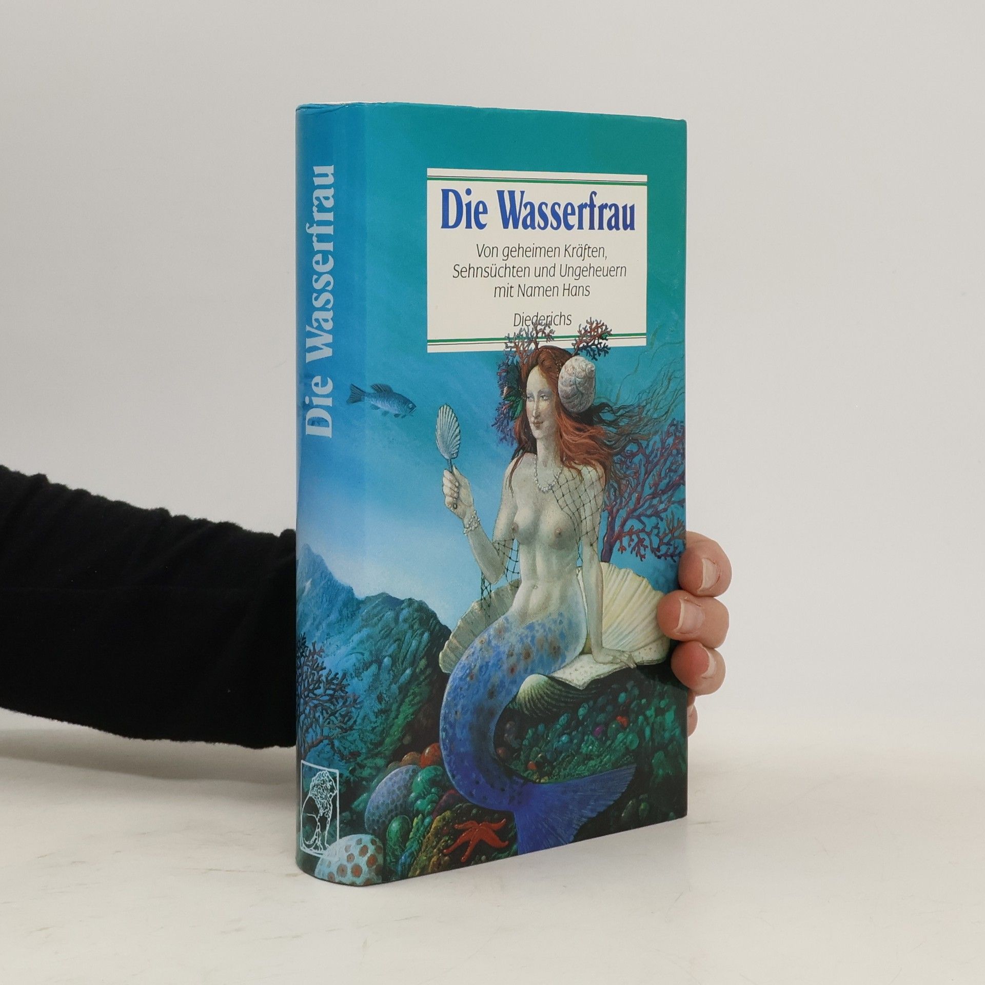 Hanna Moog Die Wasserfrau. Von geheimen Kräften, Sehnsüchten und Ungeheuern mit Namen Hans.