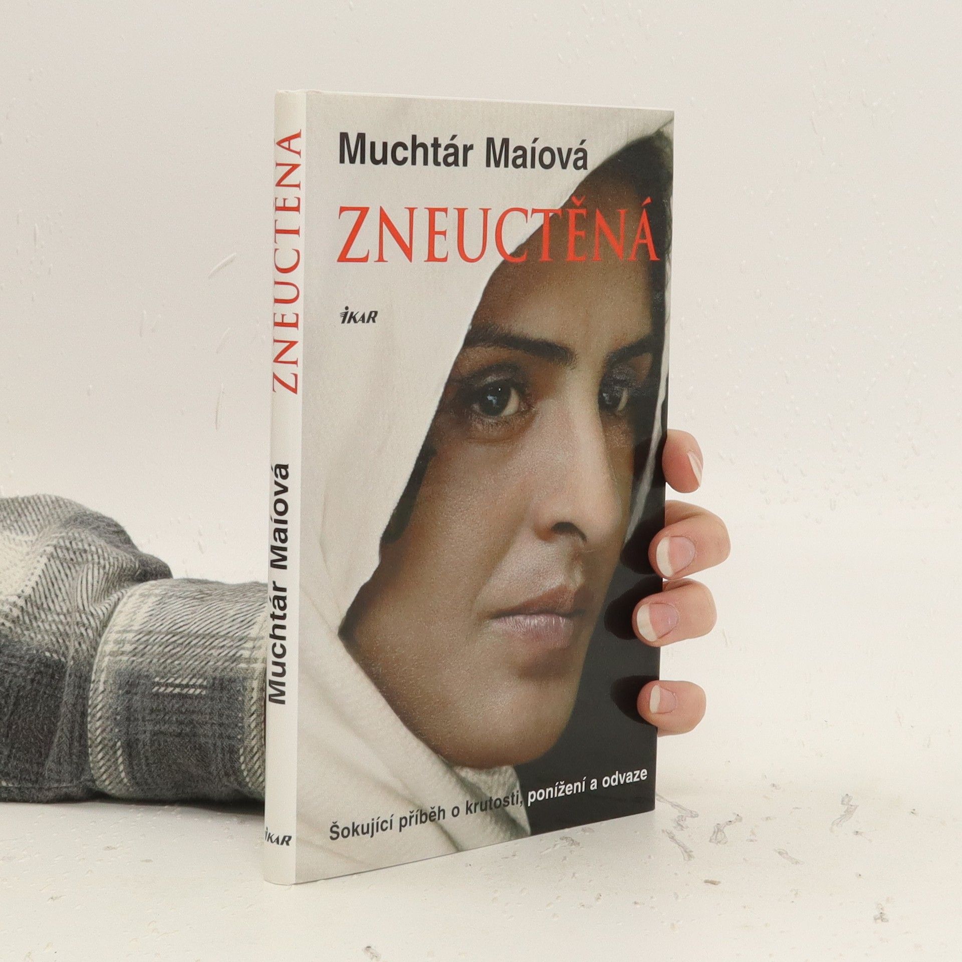 Mukhtar Mai Zneuctěná : šokující příběh o krutosti, ponížení a odvaze