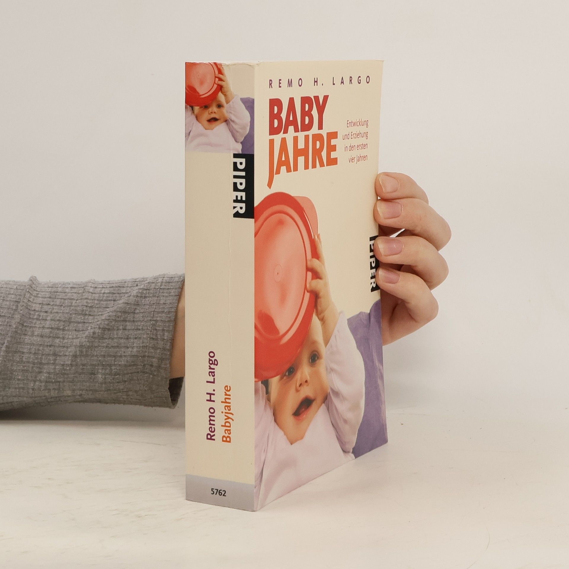 Remo H. Largo Baby Jahre. Entwicklung und Erziehung in den ersten vier Jahren