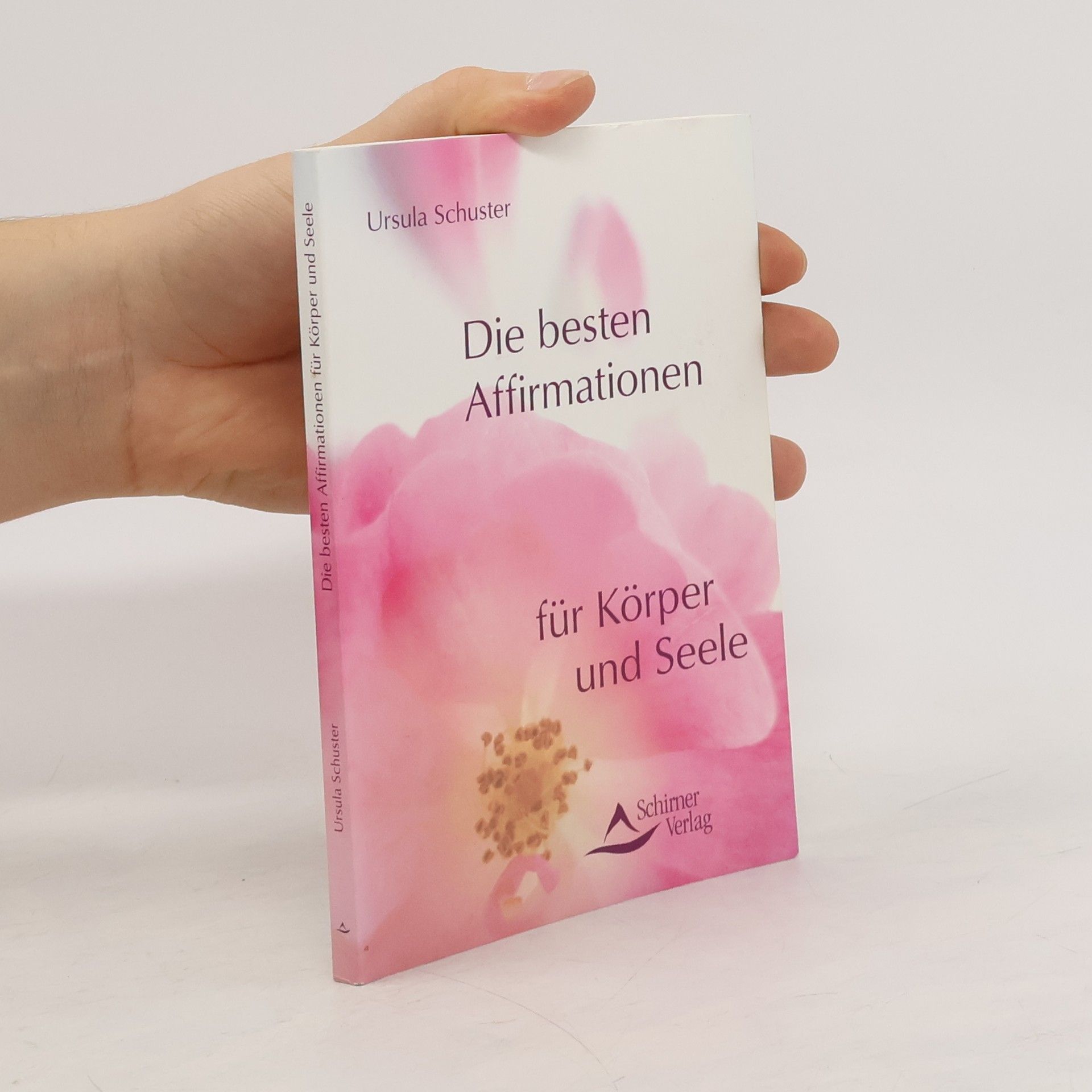 Ursula Schuster Die besten Affirmationen für Körper und Seele