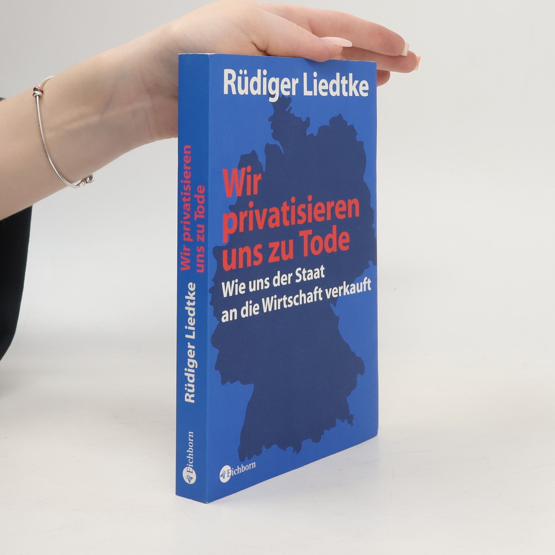 Rüdiger Liedtke Wir privatisieren uns zu Tode