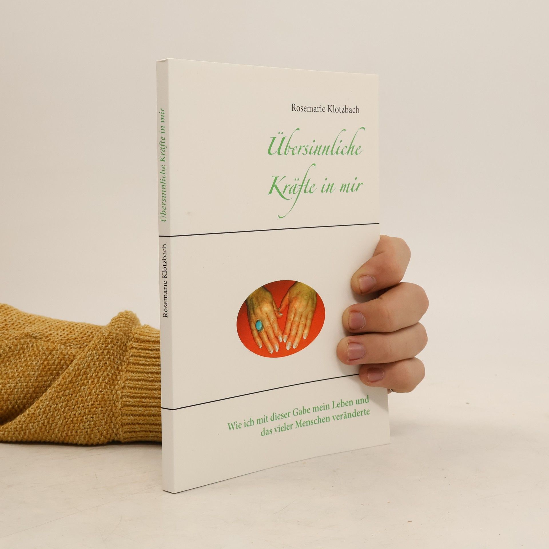 Rosemarie Klotzbach Übersinnliche Kräfte in mir