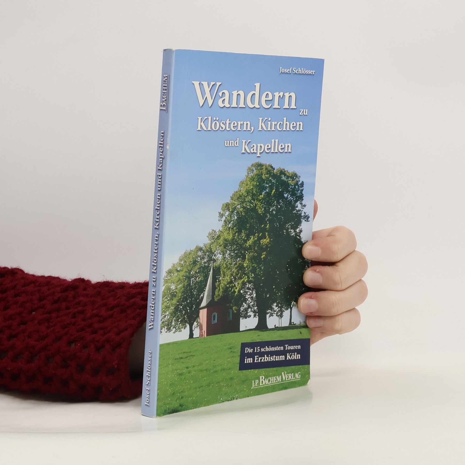 Josef Schlösser Wandern zu Klöstern, Kirchen und Kapellen